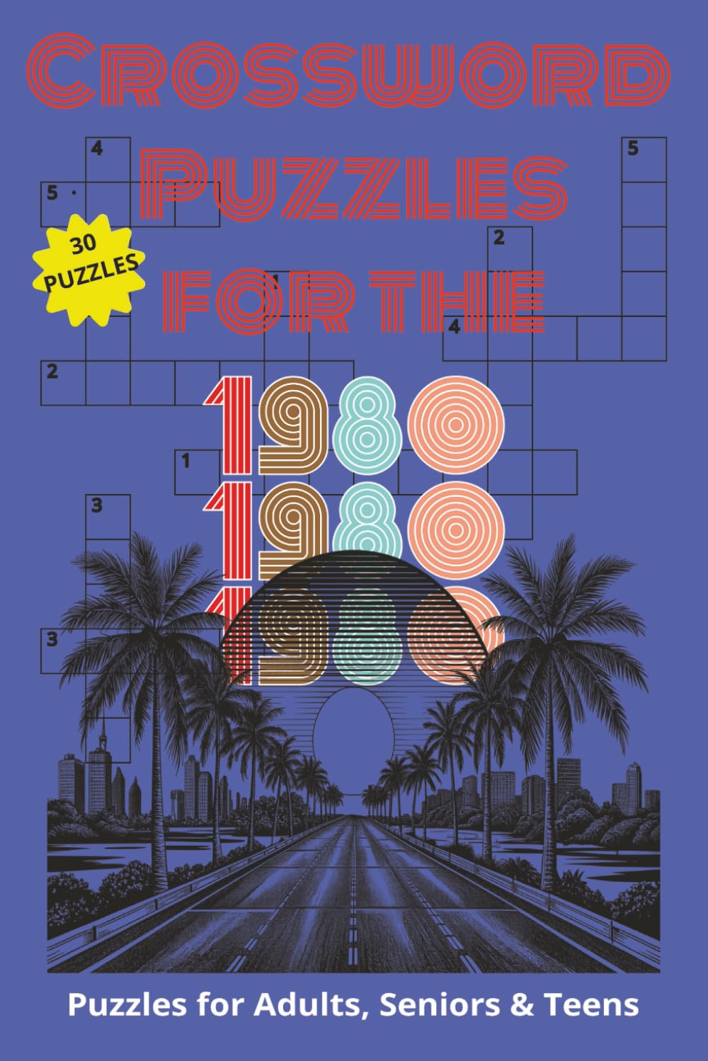 Crossword Puzzles for the 1980s: Crossword Puzzles for the 1980s | 1980s trivia, movies, actors, music and slang | 6x9 inches | 30 pages with solutions | Stocking stuffers