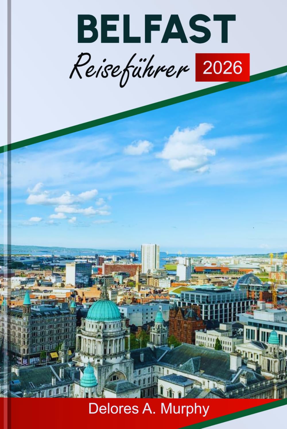 BELFAST REISEFÜHRER 2026: Entdecken Sie Nordirlands Highlights, Top-Attraktionen, Essensplätze und Reiseplanung