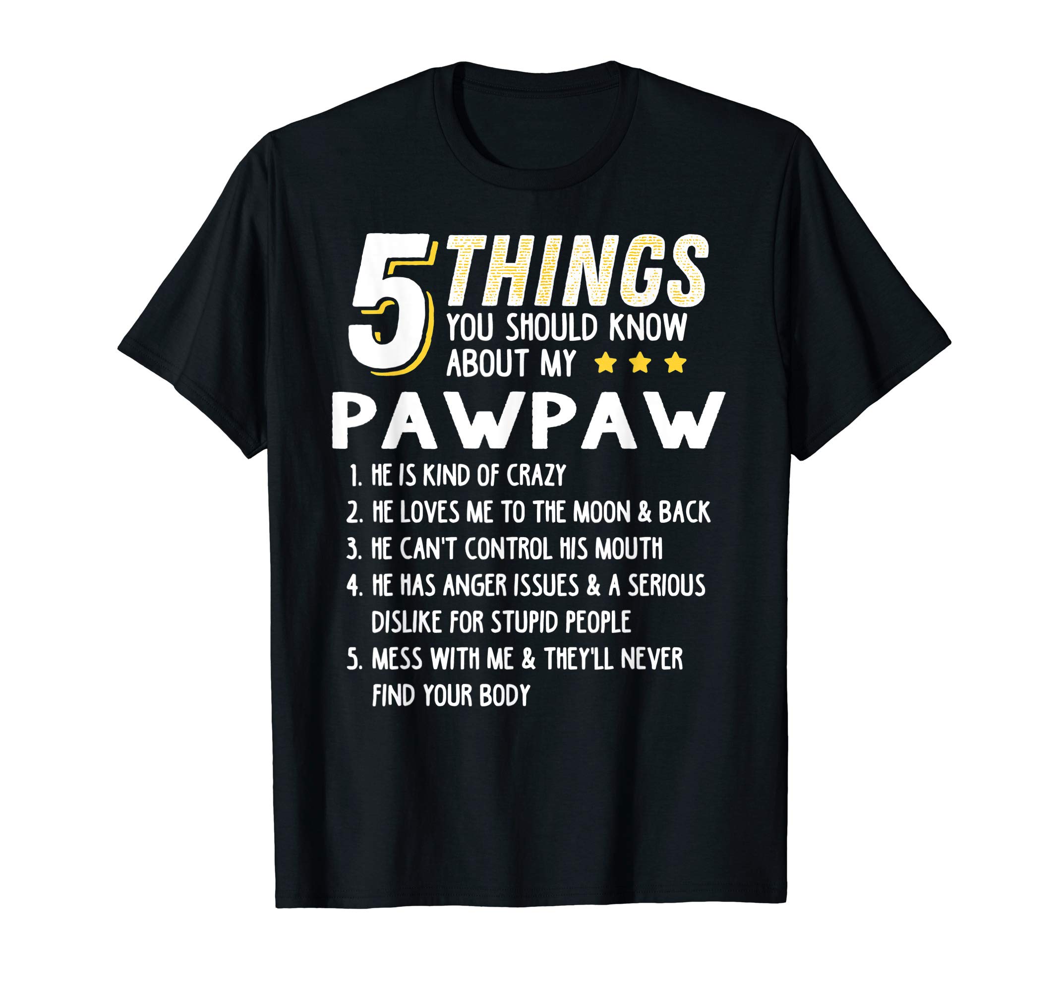 Funny 5 Things Grandpa Pawpaw Shirt Crazy Gift Idea T-ShirtOEKO-TEX STANDARD 100