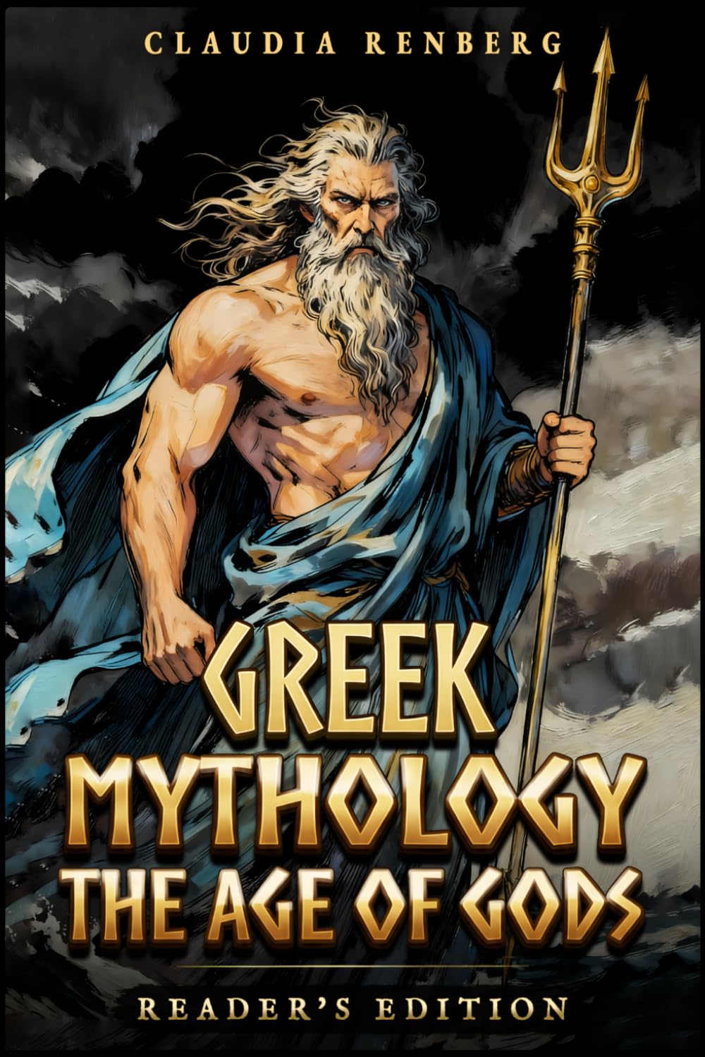 Greek Mythology - The Age of Gods: A Collection of Myths and Legends from Ancient Greece: Creation, Titans and the Olympians — Reader's Edition (Folklore, Myths & Legends)