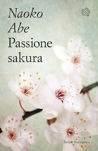 Passione sakura. La storia dei ciliegi ornamentali giapponesi e dell'uomo che li ha salvati