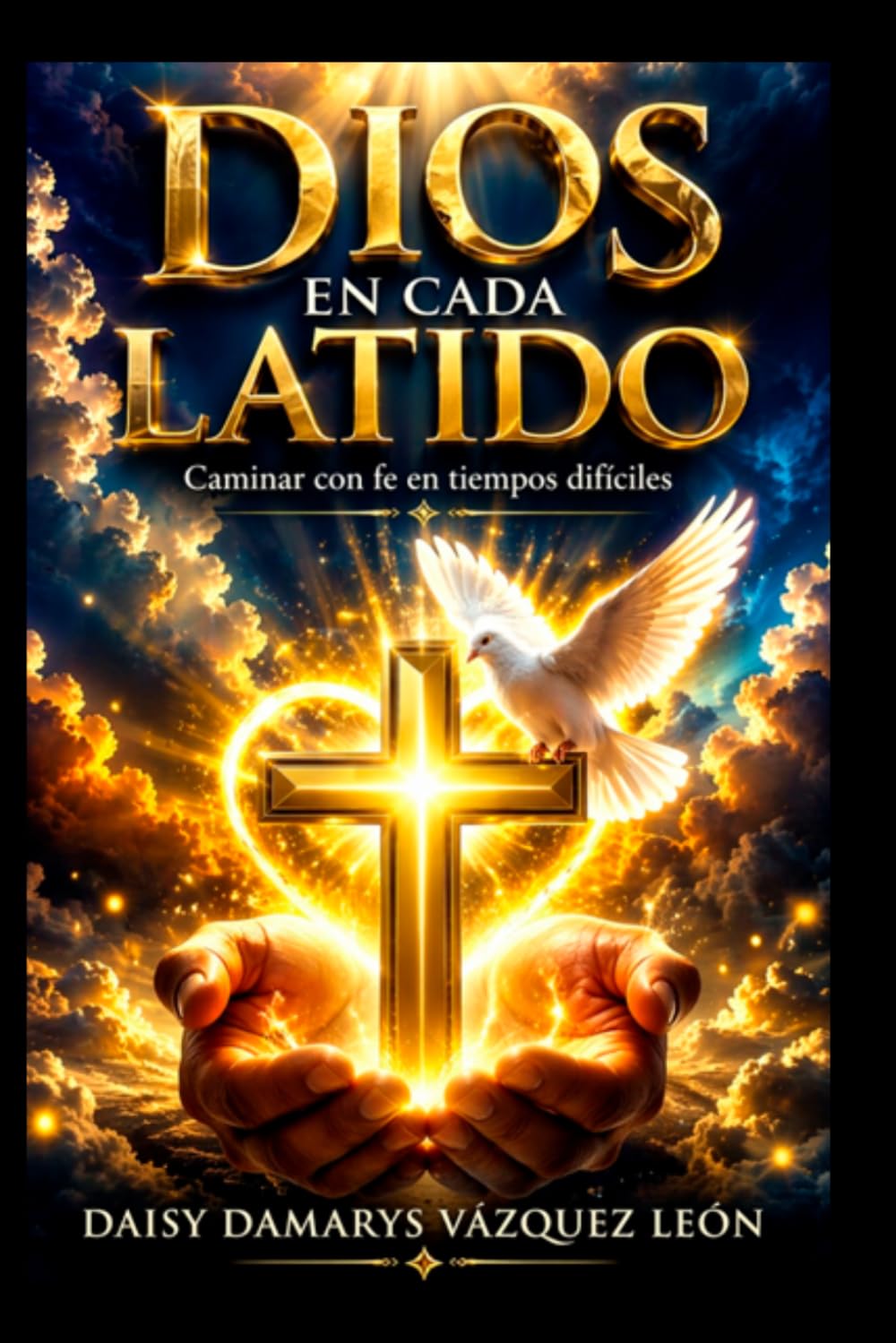 Dios en Cada Latido: Caminar con Fe en Tiempos Difíciles
