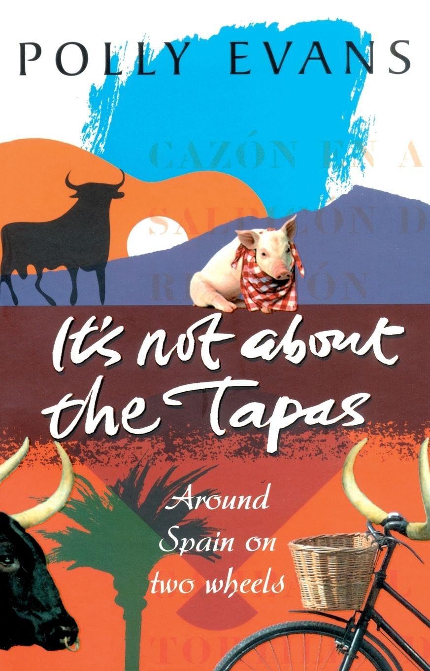 It's Not About The Tapas: Around Spain on two wheels