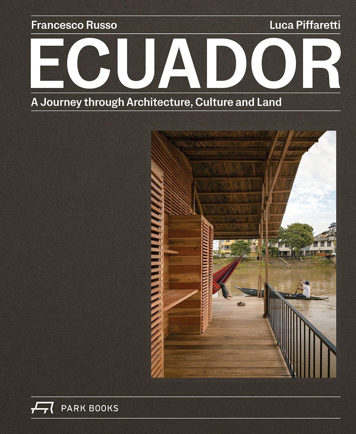 Ecuador: A Journey Through Architecture, Culture and Land