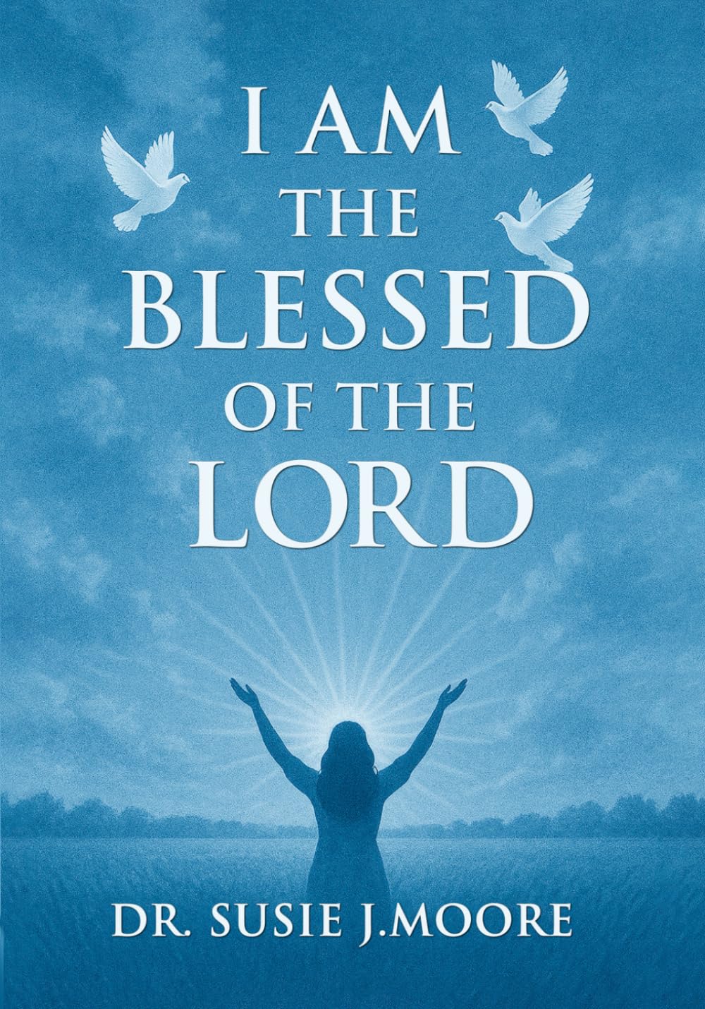 I AM THE BLESSED OF THE LORD