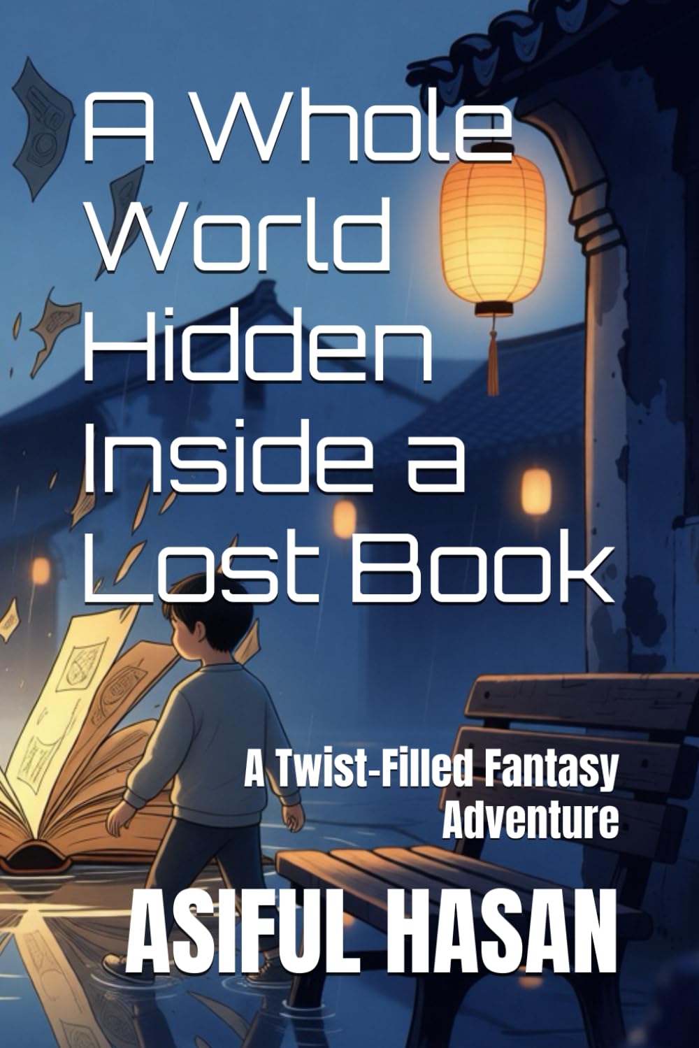 A Whole World Hidden Inside a Lost Book: A Twist-Filled Fantasy Adventure