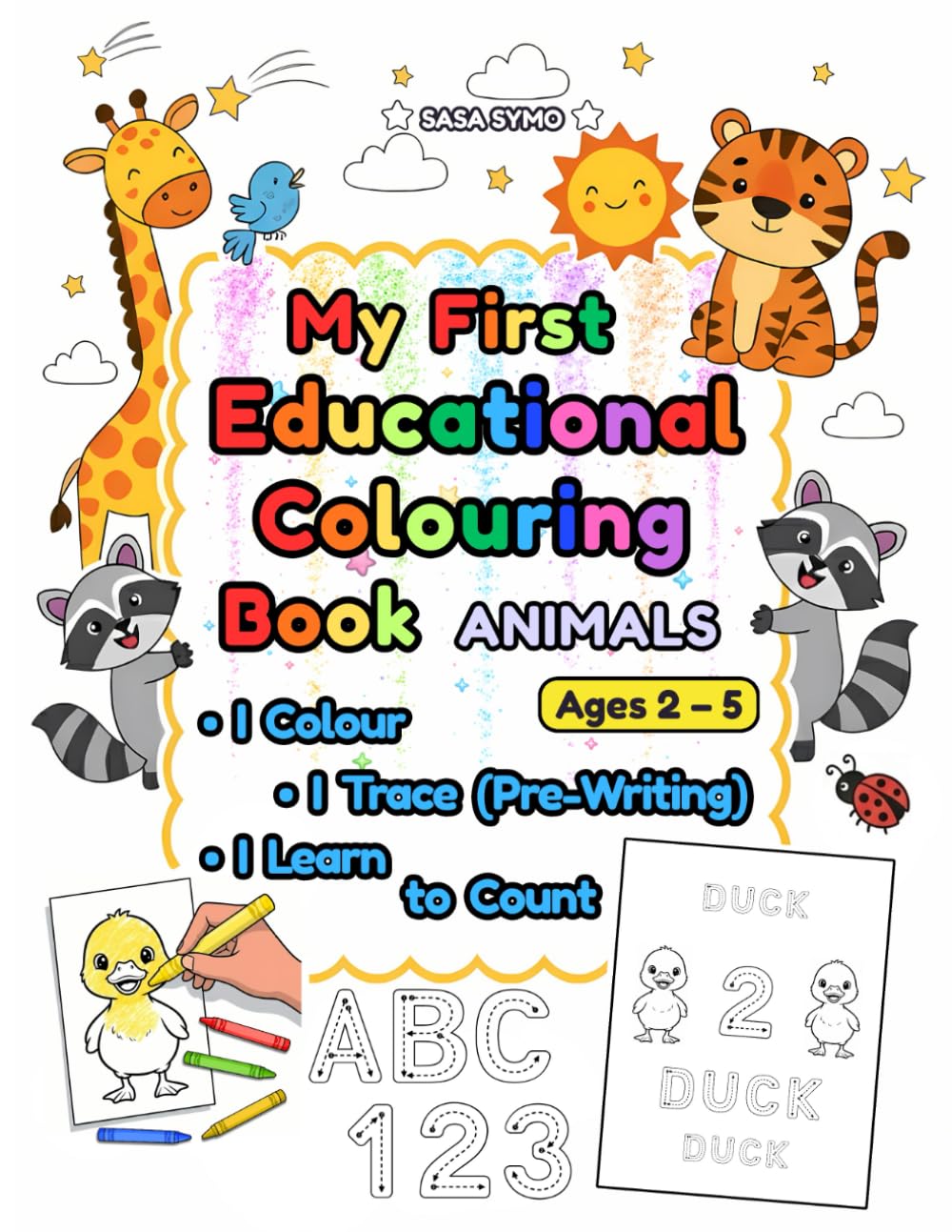 My First Educational Colouring Book Animals: I Colour, I Trace (Pre-Writing), I Count. Animal Colouring, 116 Preschool Activities, Big Simple Pictures ... Letter & Number Tracing, Fine Motor Skills