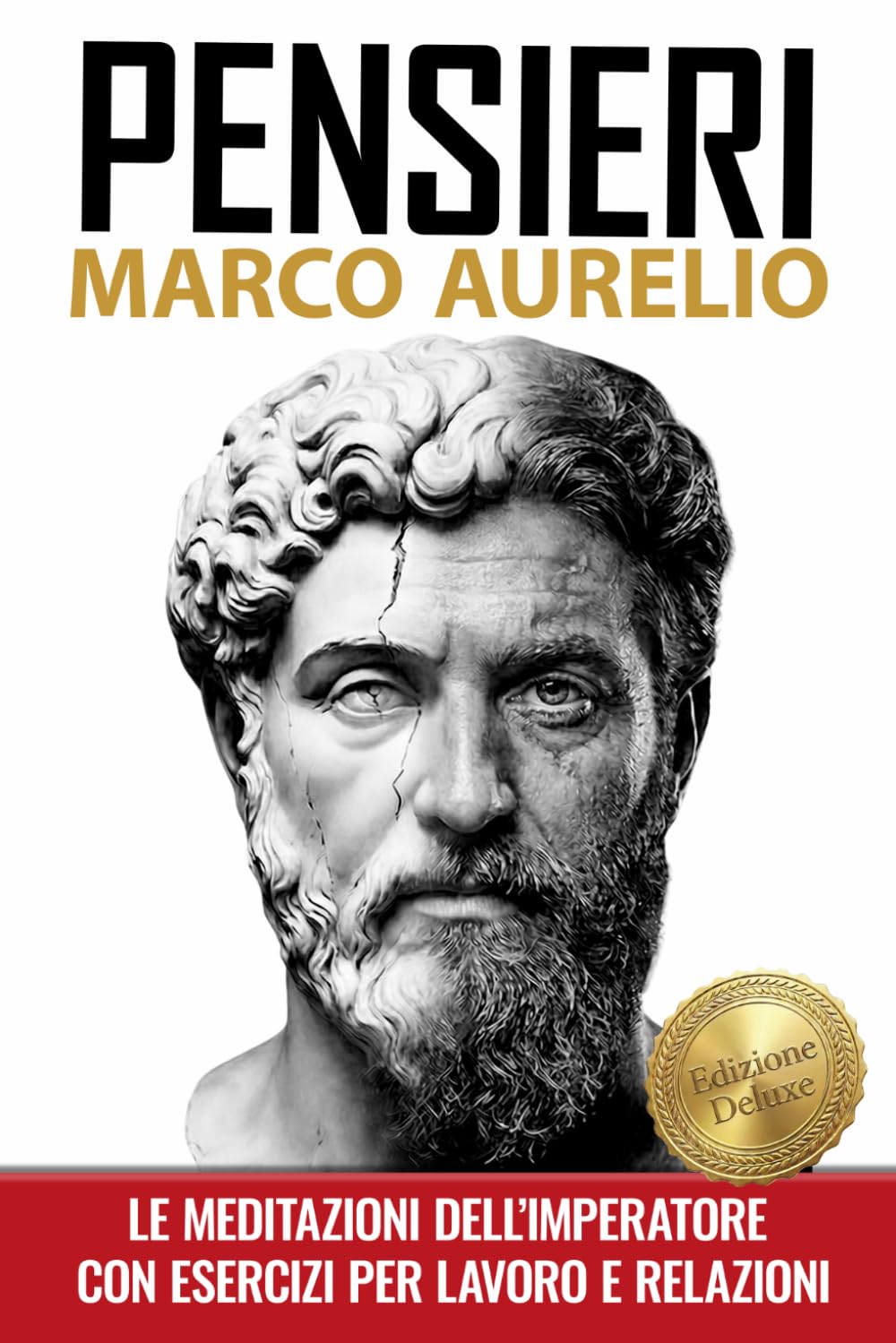 Pensieri Marco Aurelio: Le meditazioni dell’imperatore, testo integrale, riflessioni ed esercizi pratici per lavoro e relazioni | Classici della letteratura per tutti