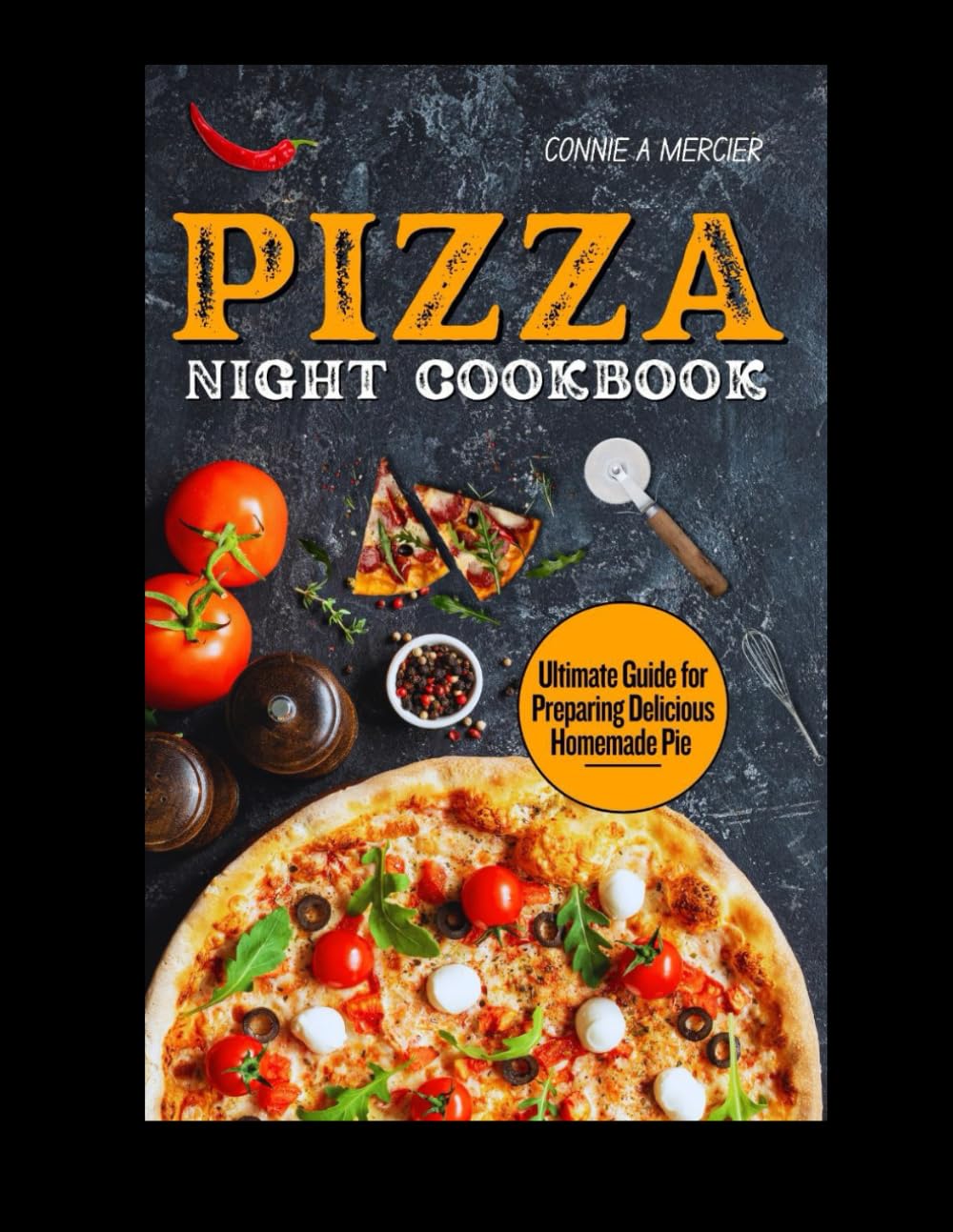 PIZZA NIGHT COOKBOOK: ULTIMATE GUIDE FOR PREPARING DELICIOUS HOMEMADE PIE