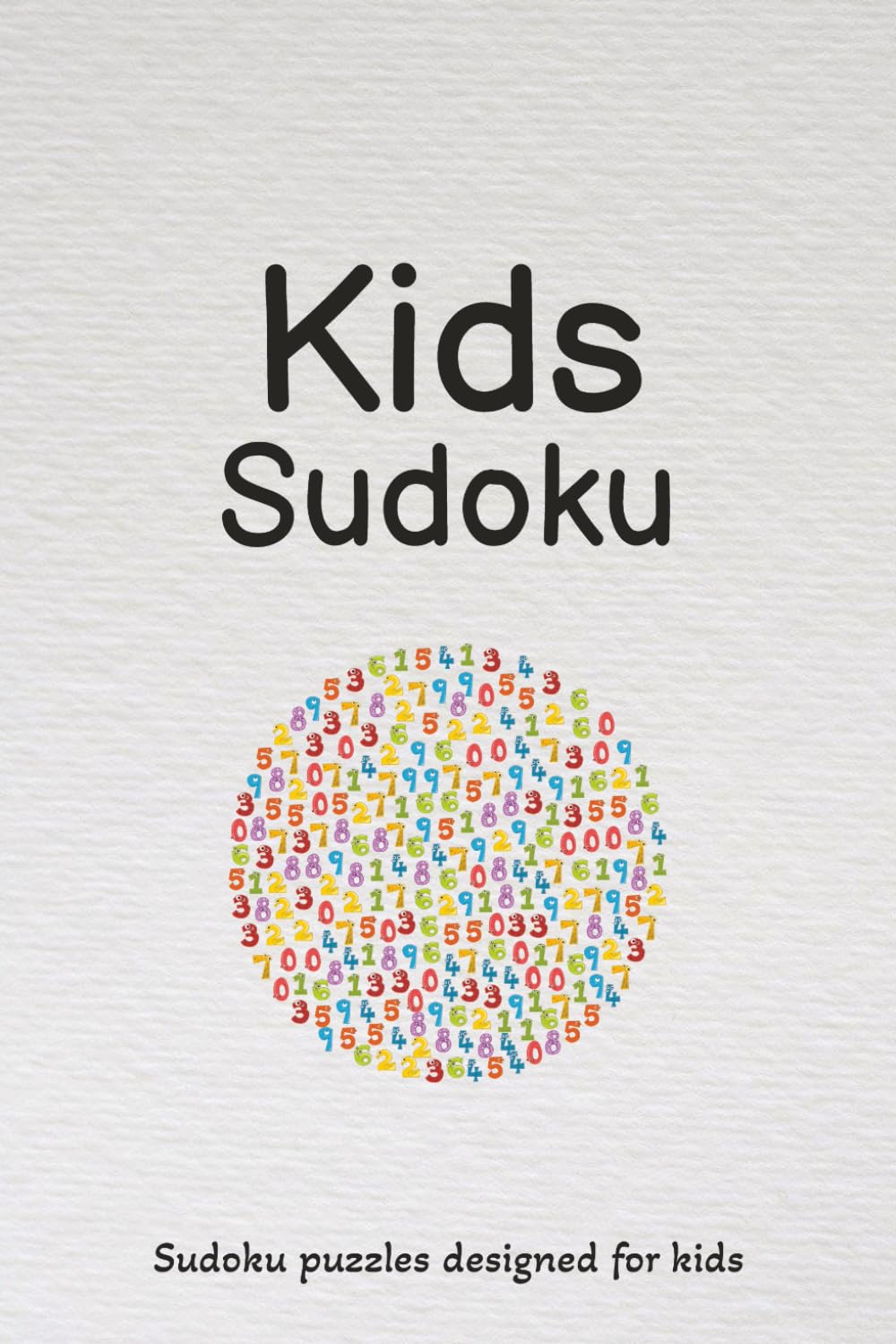Kids Sudoku: Sudoku Puzzles for Kids / 6x9 inches / 110 pages / 50 + puzzles / Solutions included