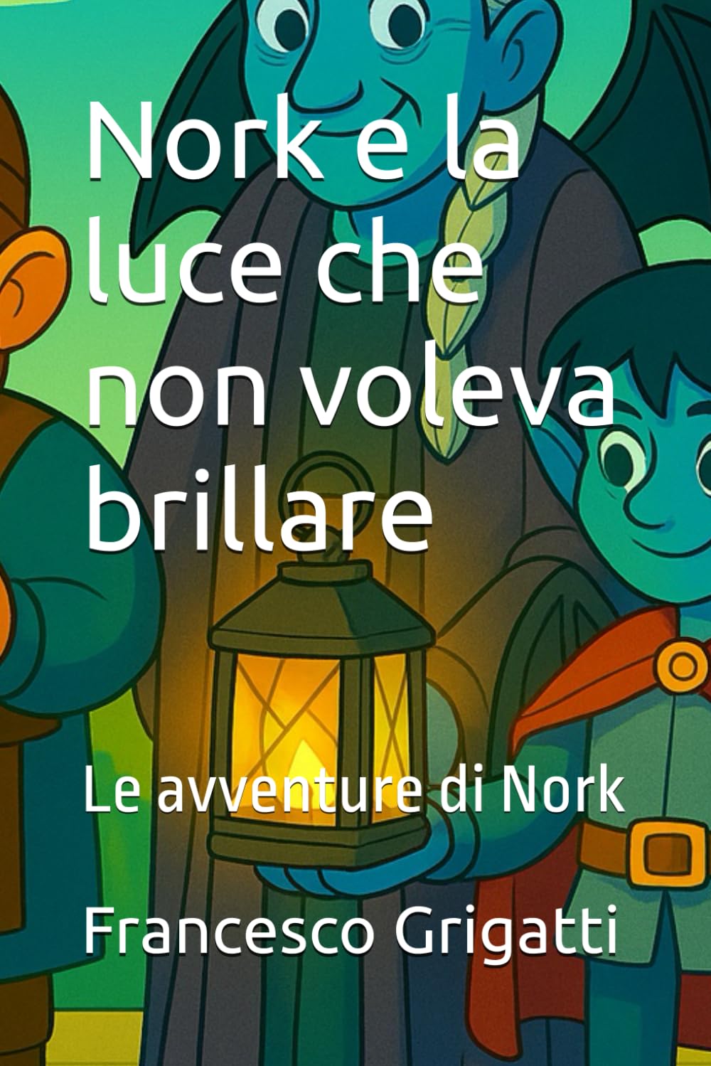 Nork e la luce che non voleva brillare: Le avventure di Nork