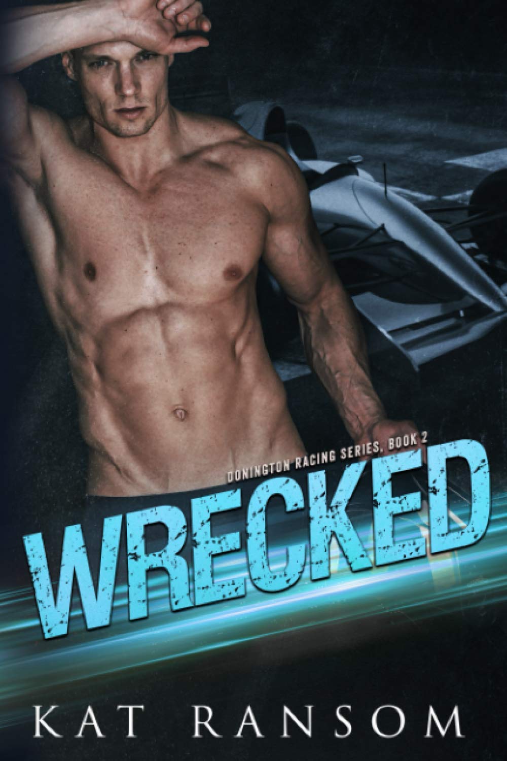 Wrecked: A Formula 1 Racing Romance: 2 (The Donington Racing Series)