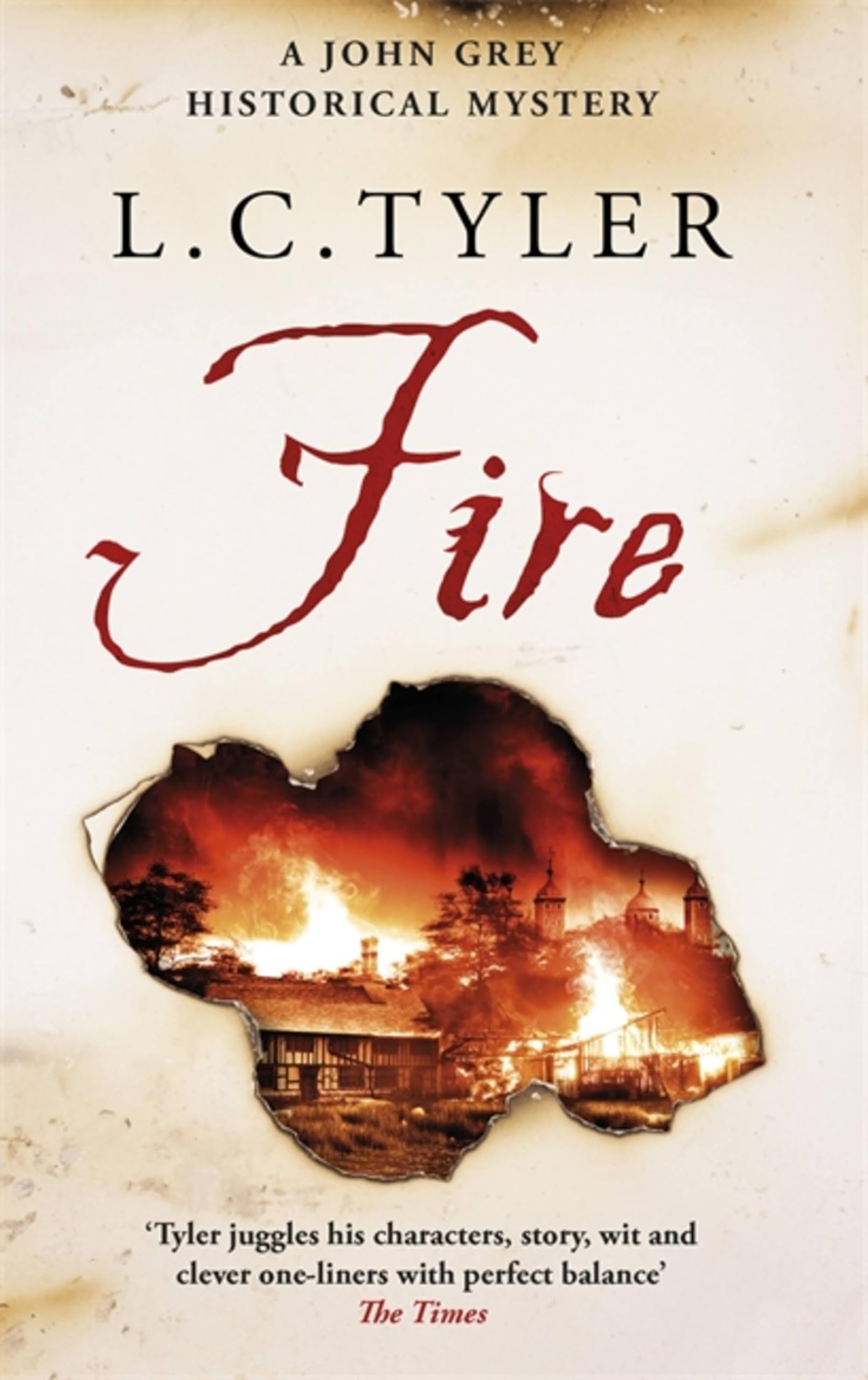 Fire (A John Grey Historical Mystery) By L.C. Tyler. 9781472122902