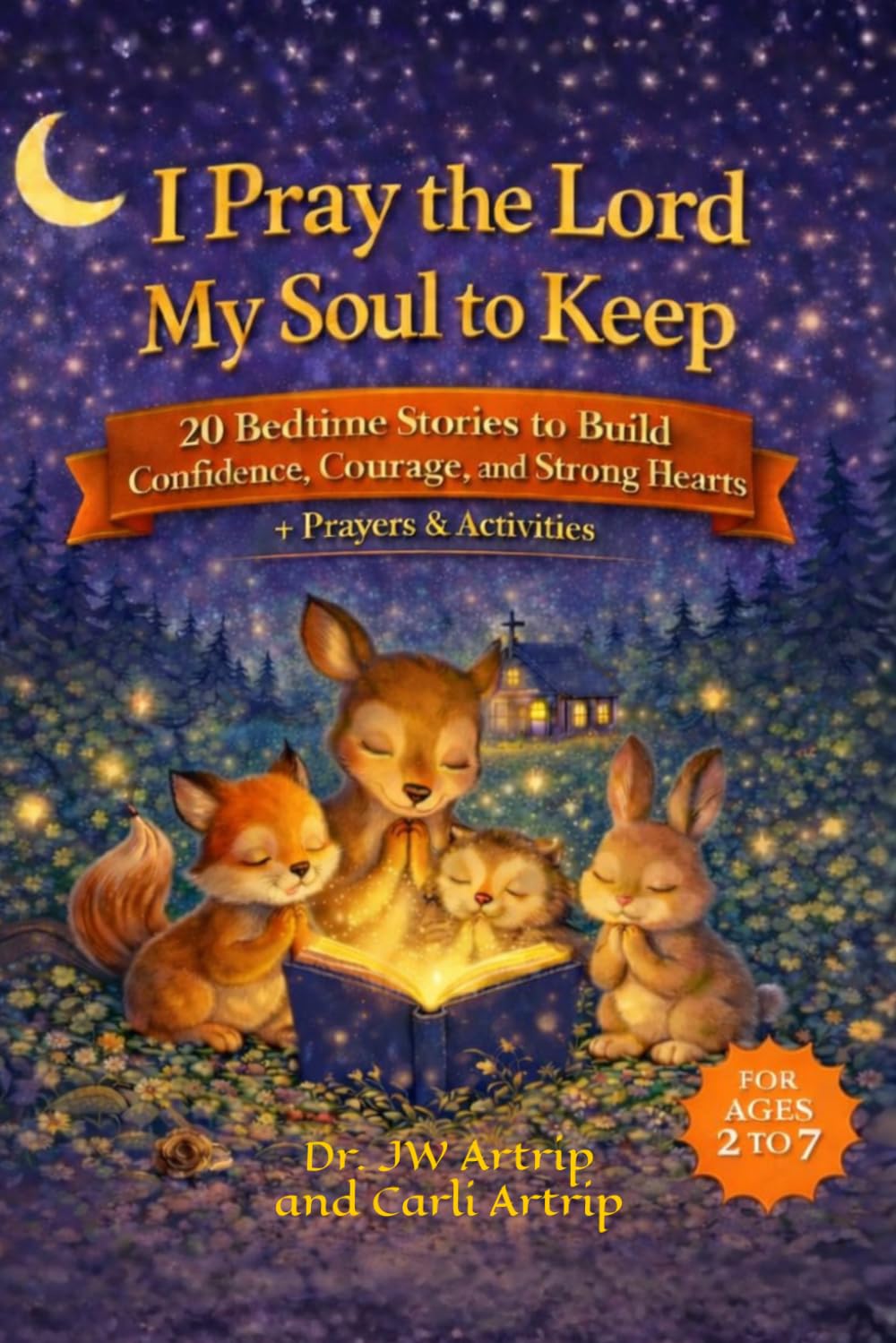 I Pray the Lord My Soul to Keep: Bedtime Stories for Girls and Boys: Parables, Prayers, Reflections, Scriptures, and Life Lessons, Ages 2-8