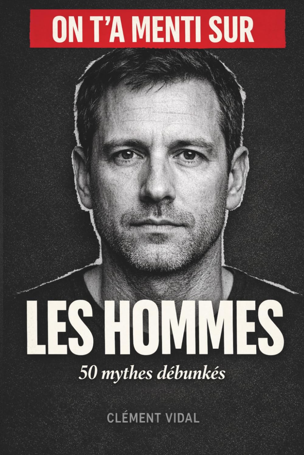 On t'a menti sur les HOMMES: 50 mythes débunkés