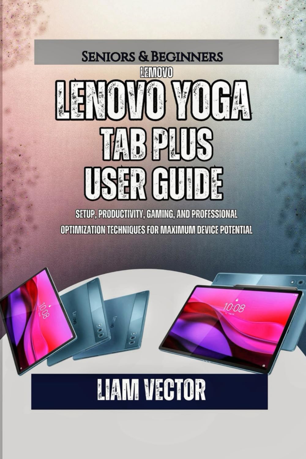 Lenovo Yoga Tab Plus User Guide: Setup, Productivity, Gaming, and Professional Optimization Techniques for Maximum Device Potential: 1 (The Lenovo ... Guide: Essential Handbooks for Every User)