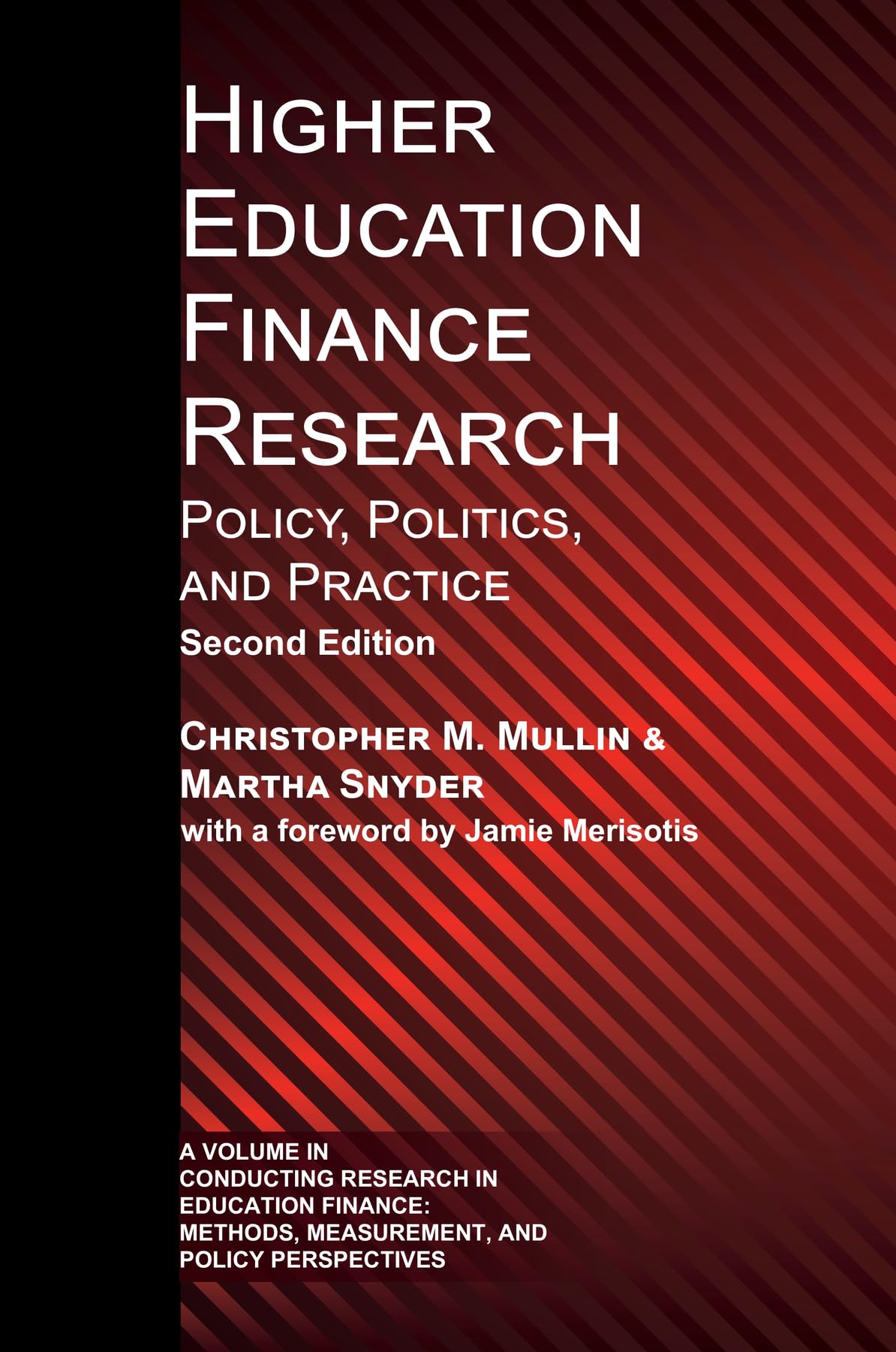 Higher Education Finance Research: Policy, Politics, and Practice (Conducting Research in Education Finance: Methods, Measurement, and Policy Perspectives)
