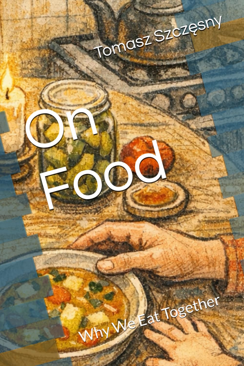 On Food: Why We Eat Together