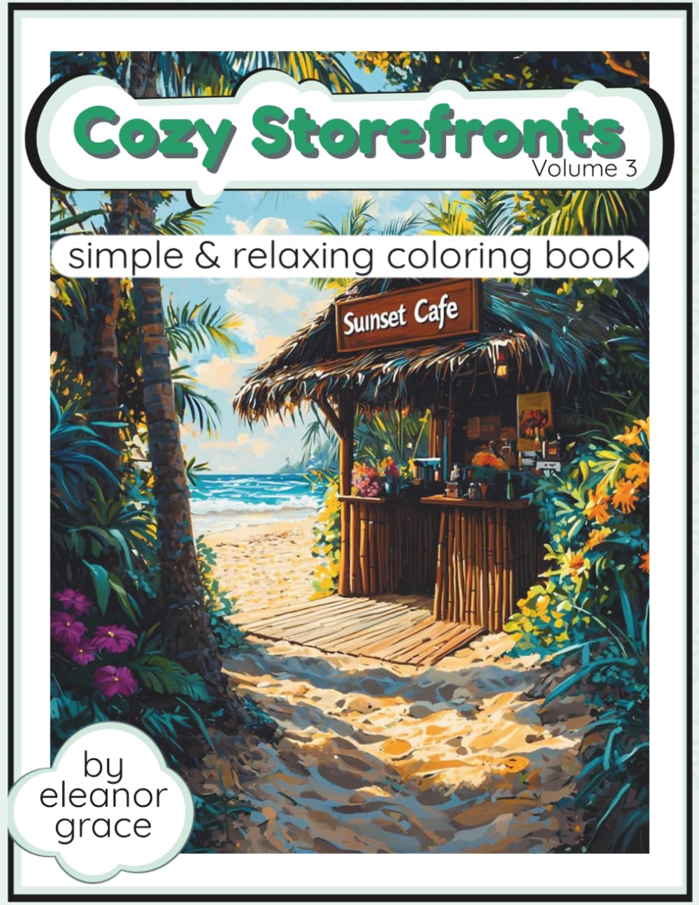 Charming Shopfronts Coloring Book Vol. 3 Cozy Bookstores, Tropical Cafés, Tranquil Shops, and Relaxing Storefronts to Color: 39 Image Coloring Book ... Relaxation, Stress Relief and Decompression
