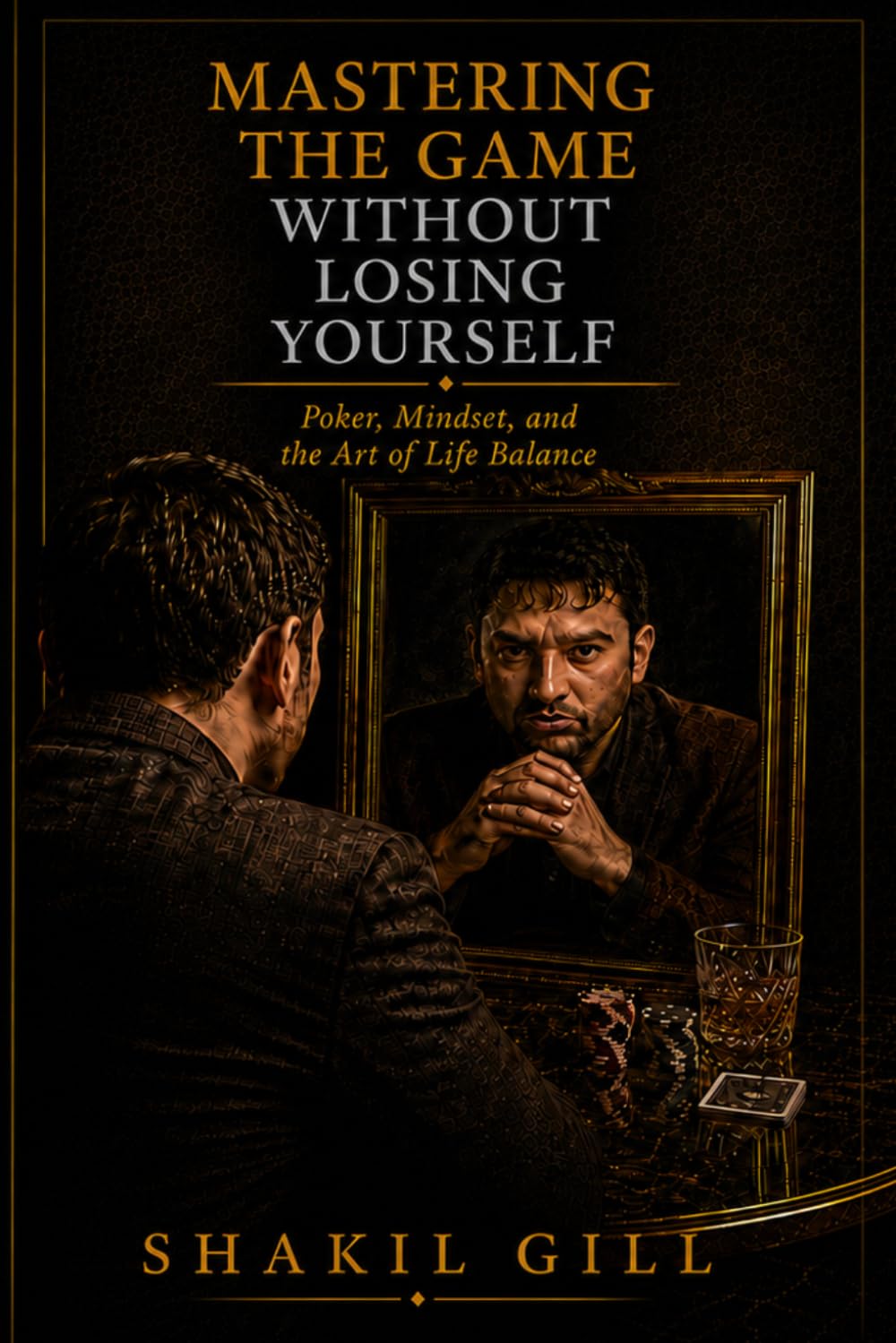 Mastering the Game Without Losing Yourself: Poker, Mindset, and the Art of Life Balance