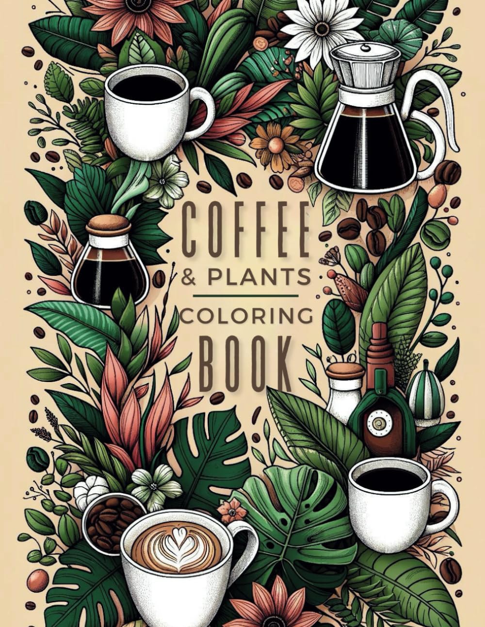 Coffee Plants Coloring Book - Relaxing Stress Relieving Color Activity Book for Specialty Coffee Lovers & Adults