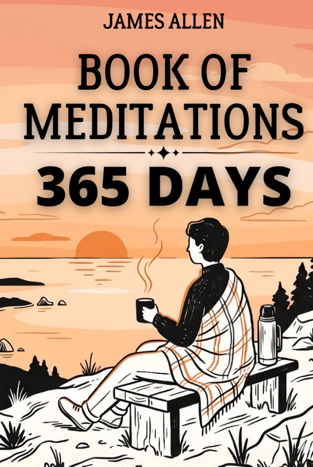Book of Meditations: The Enriched Edition: Master the principles of James Allen through 150 dedicated action sheets for daily self-discipline and mental clarity