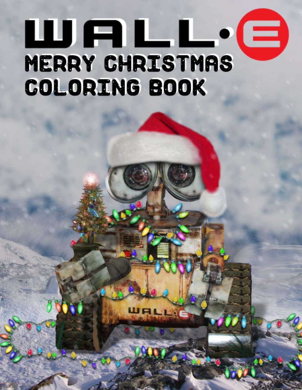 Buy Wall E Christmas Coloring Book: OFFICIAL Christmas Wall E coloring ...