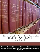 The Health of the Private Health Insurance Market