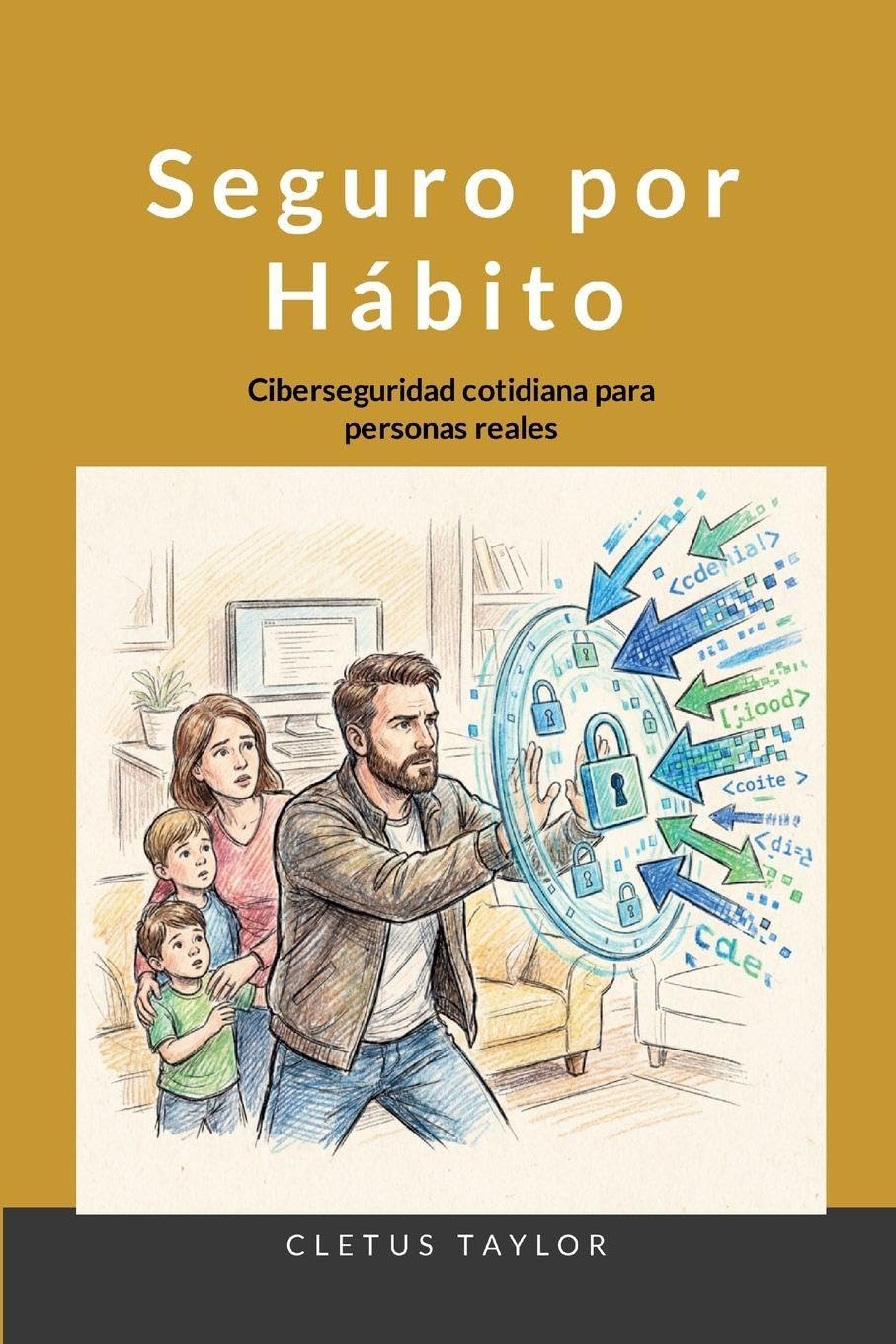Seguro por Hábito: Ciberseguridad cotidiana para personas reales