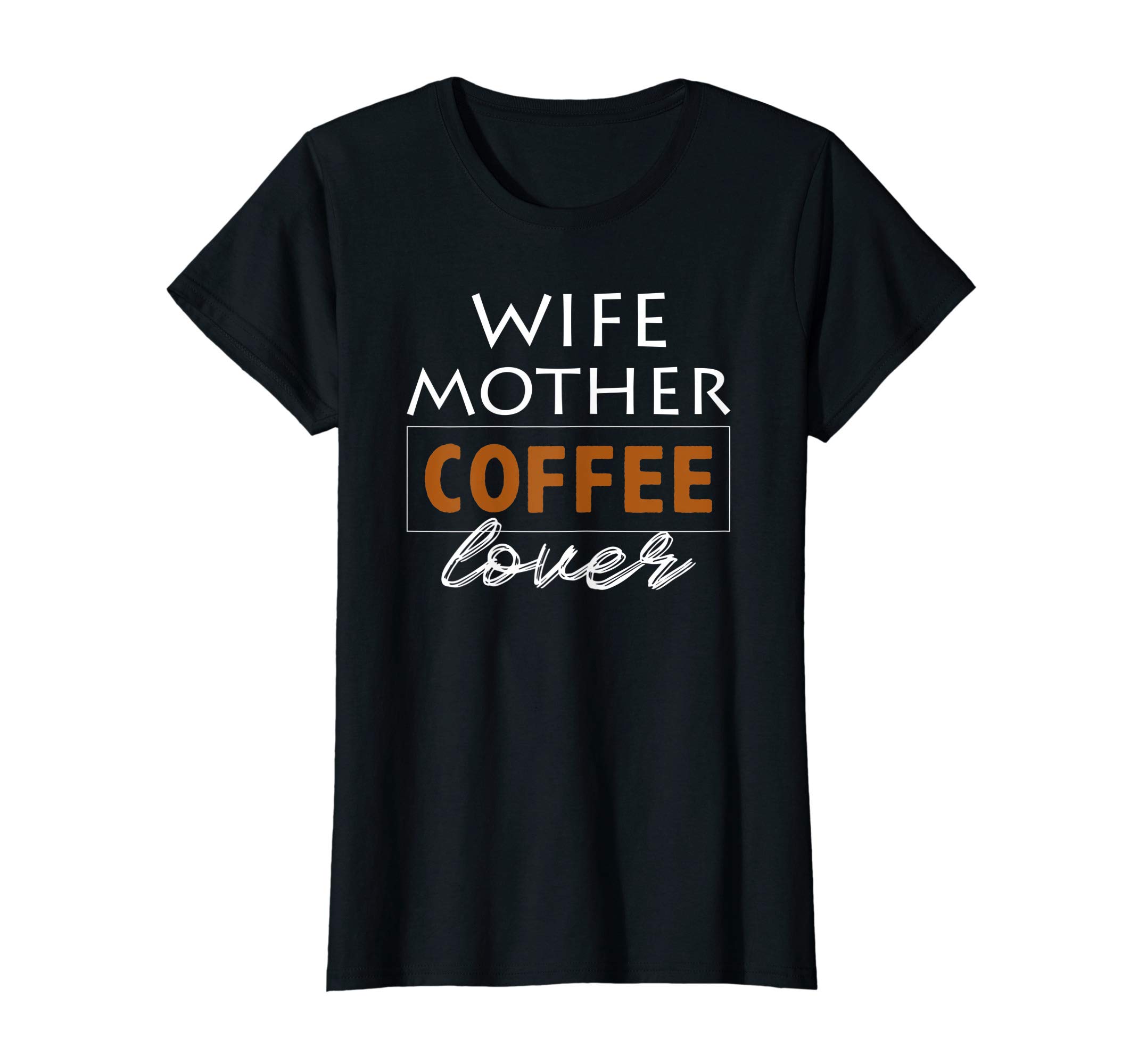 Womens Wife Mother Coffee Lover - gift t-shirt for moms
