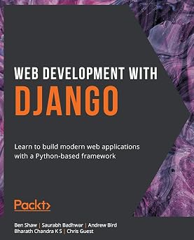 Web Development with Django Learn to build modern web applications with a Python-based framework