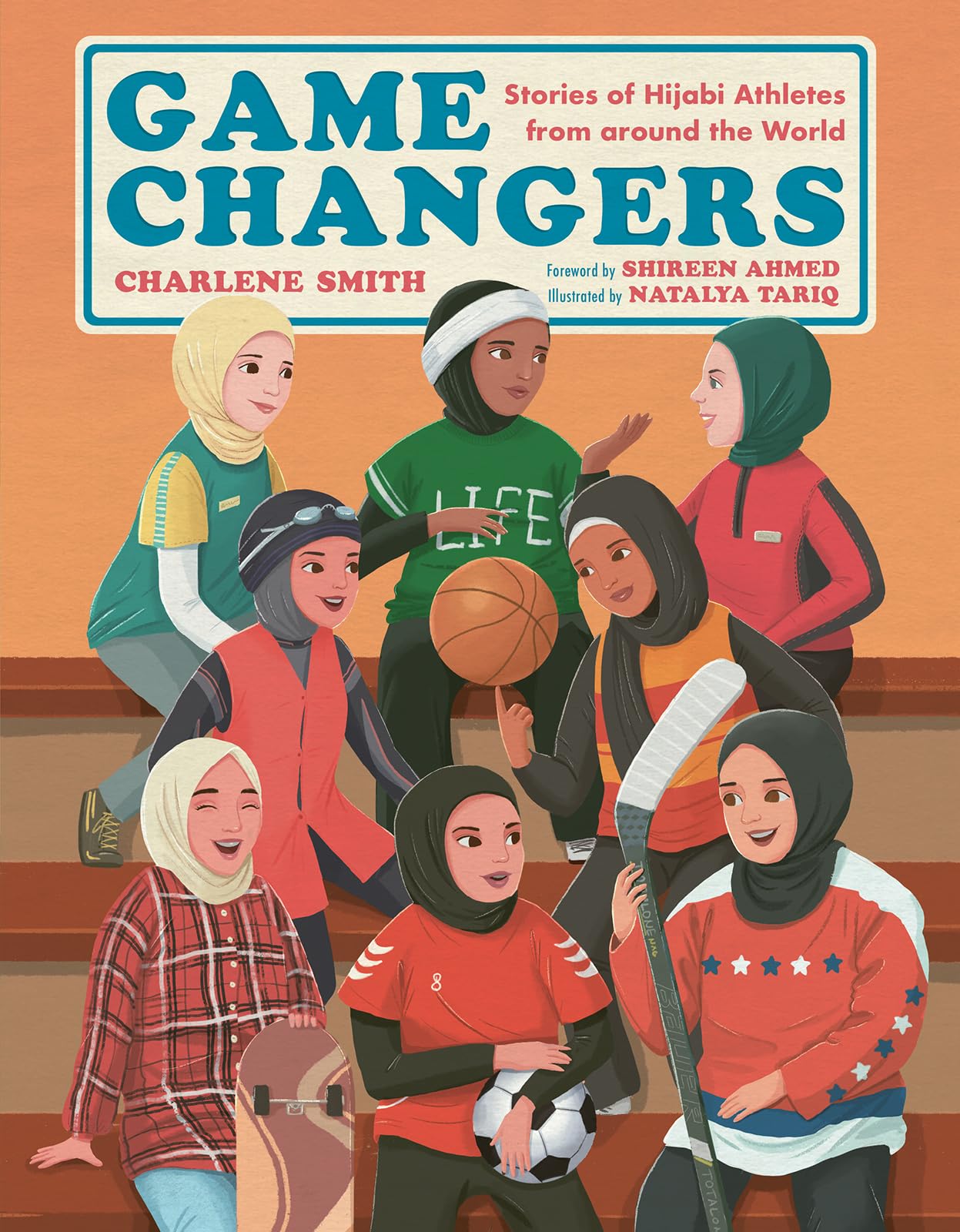 Game Changers: Stories of Hijabi Athletes from around the World