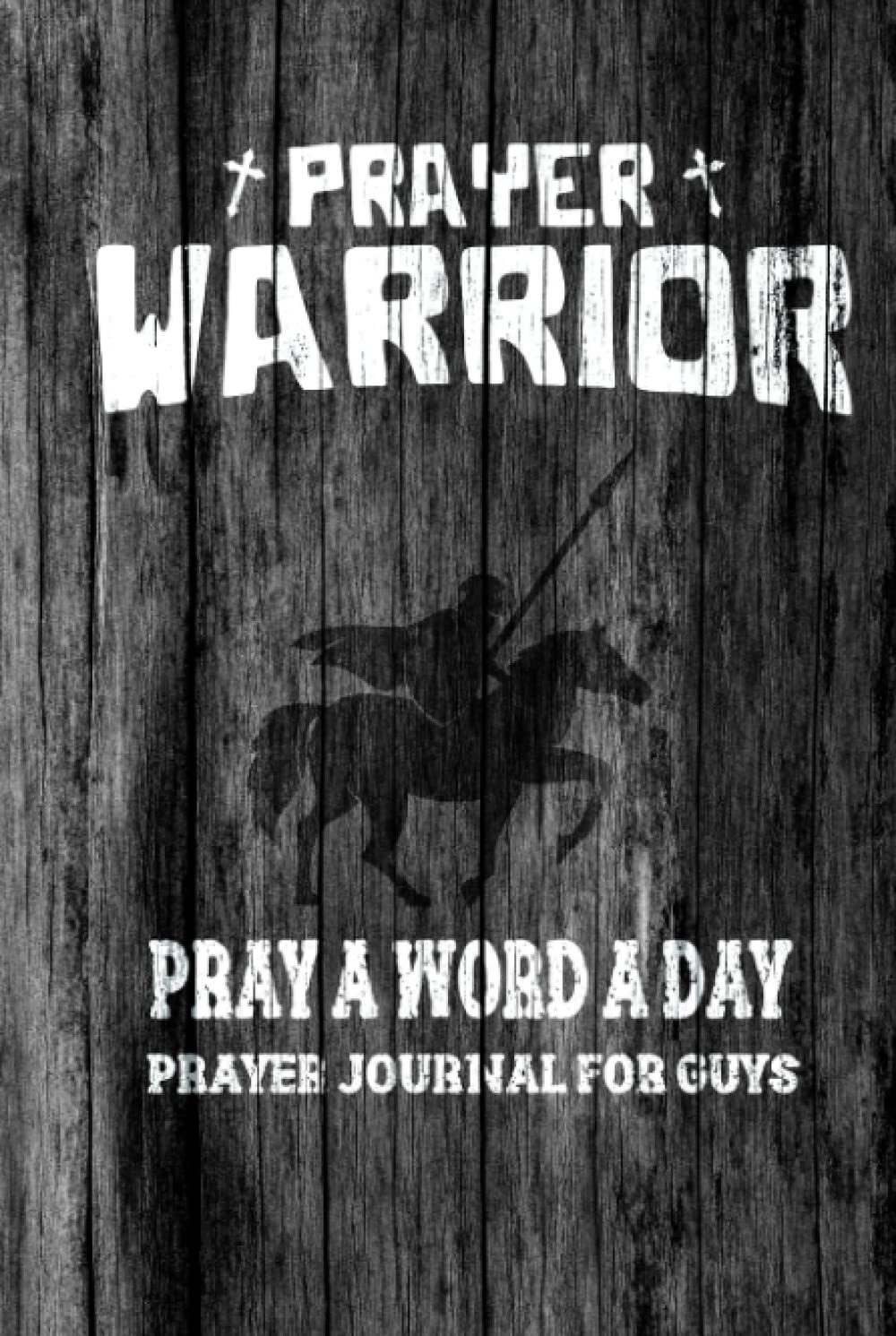 Pray a Word a Day: Prayer Journal for Guys: Christian Gifts for Teens (A Prayer, Petition and Thanksgiving Book)