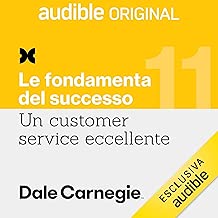 La palestra del Customer Service: Un Customer Service eccellente 11. Le fondamenta del successo