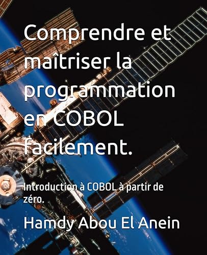 Comprendre et maîtriser la programmation en COBOL facilement.: Introduction à COBOL à partir de zéro.
