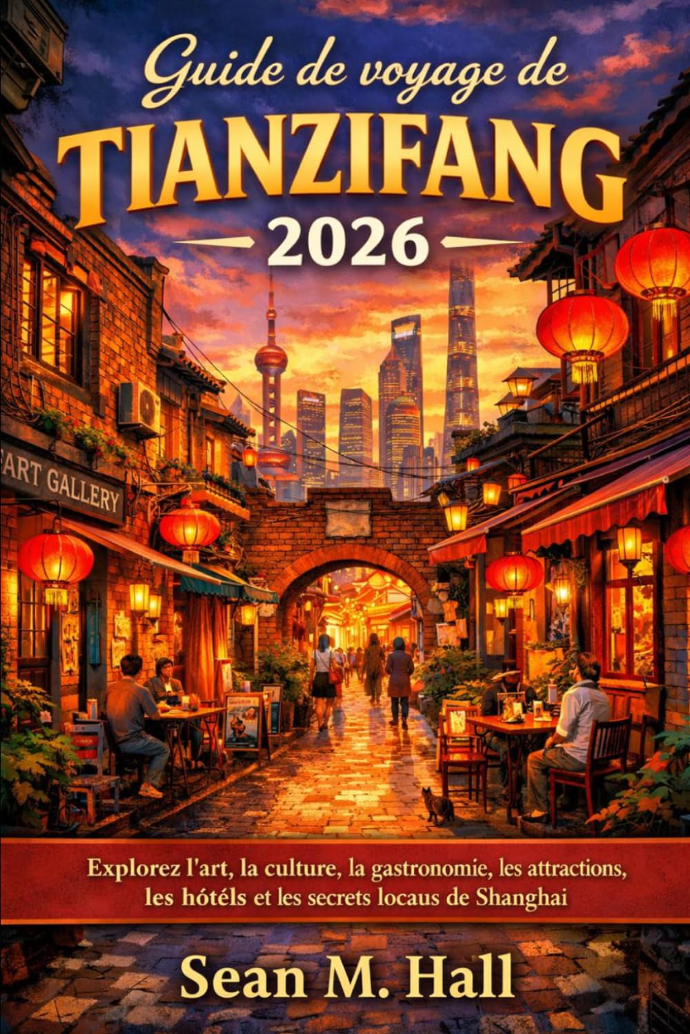 Guide de voyage de Tianzifang 2026: Explorez l'art, la culture, la gastronomie, les attractions, les hôtels et les secrets locaux de Shanghai.