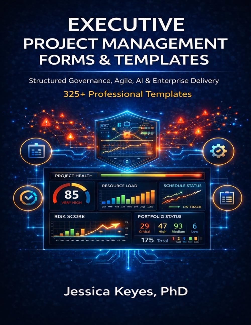 Executive Project Management Forms & Templates Handbook: 325+ Structured Templates for Agile, Waterfall, AI, PMO & Governance (Executive Project Governance Series)