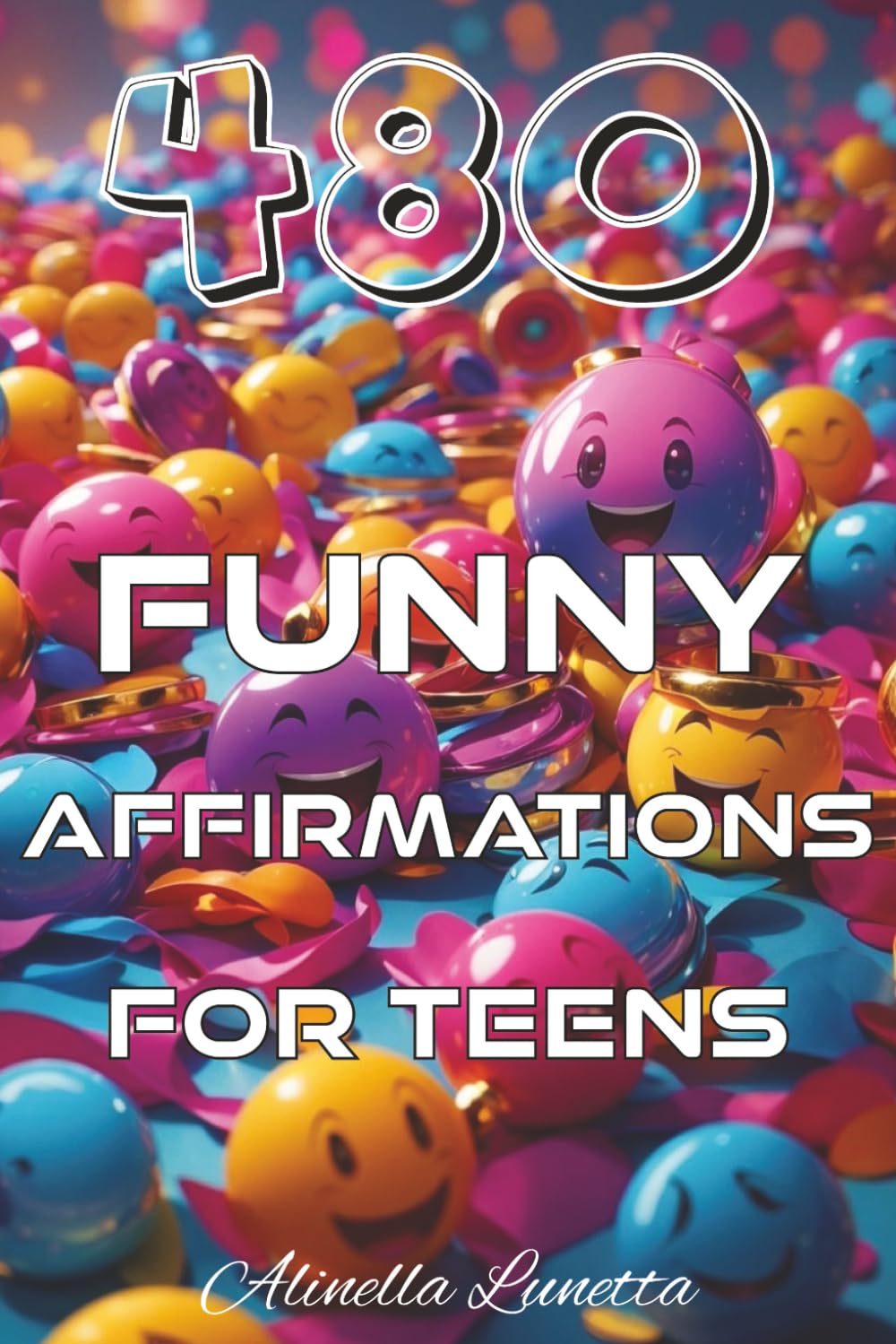 480 Funny Affirmations for Teens: Laugh, Thrive, and Embrace Your Awkward Awesomeness with these witty affirmations | Great Gift Idea | 6 x 9 in