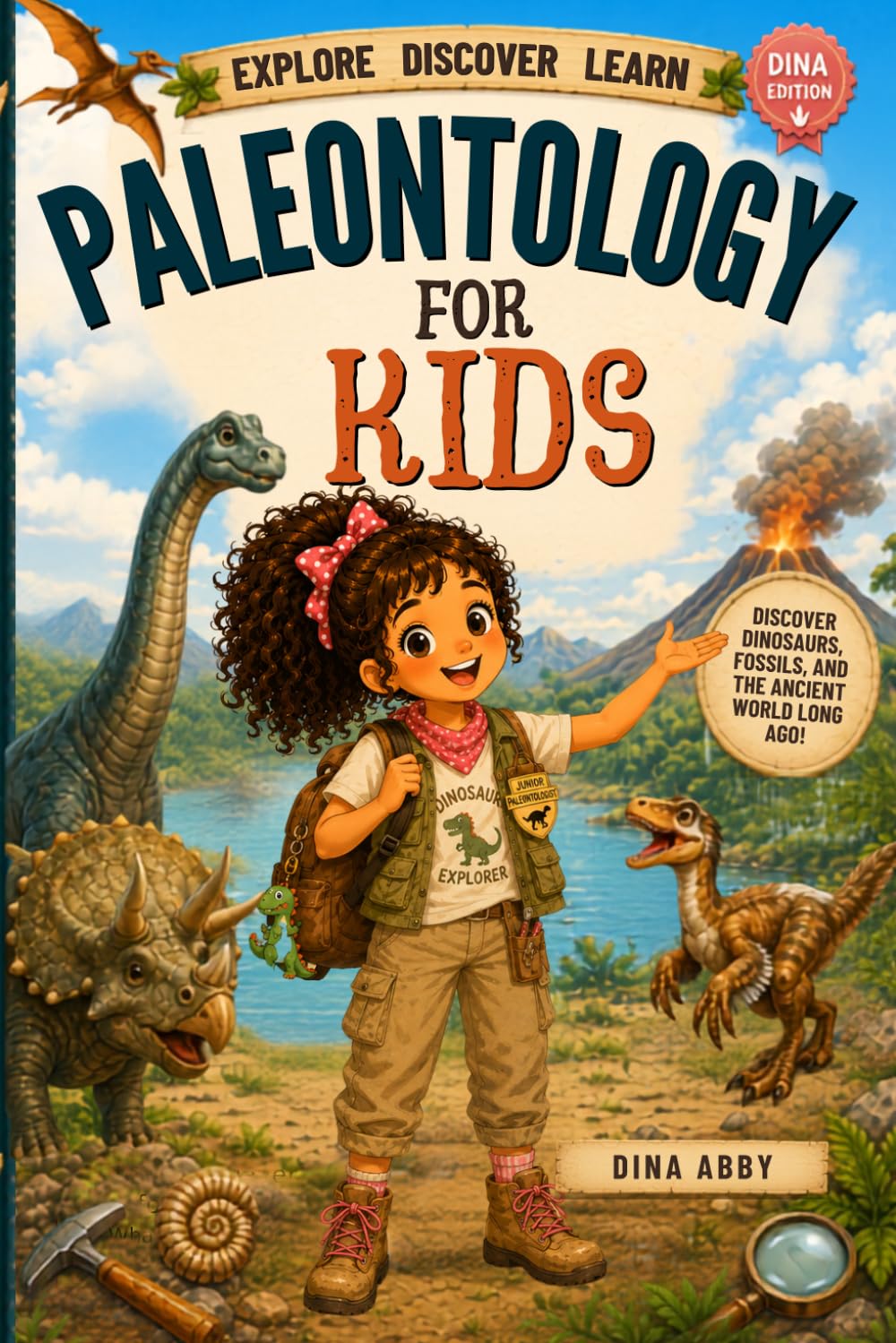 Paleontology for Kids: Explore Dinosaurs, Discover Fossils, Think Like a Paleontologist