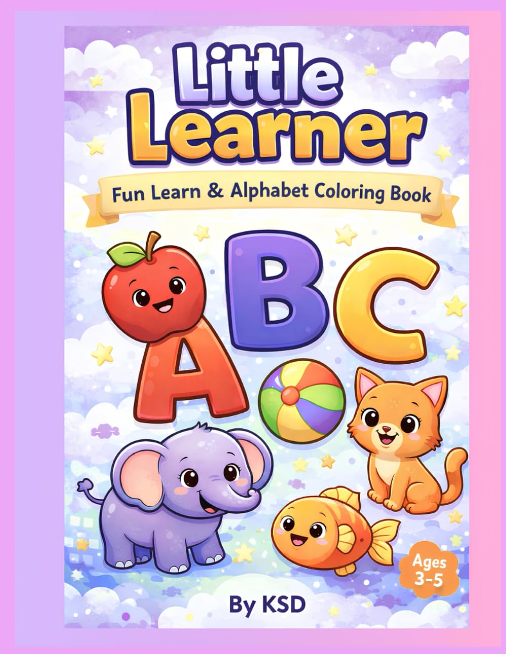 Little Learner: Fun Learn & Alphabet Coloring Book: A Fun and Easy Alphabet Coloring Book for Kids Ages 3–5