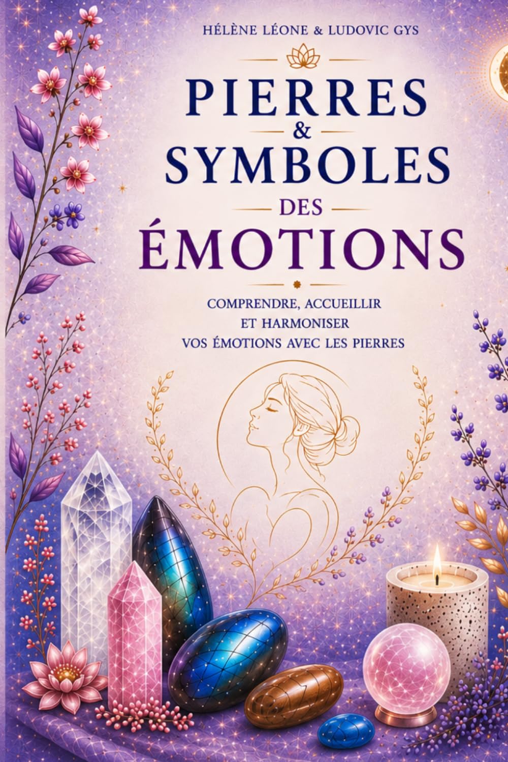 Pierres et symboles des émotions: Comprendre, accueillir et harmoniser ses émotions avec les pierres (Guides de la Pierres de Lune Dinan)