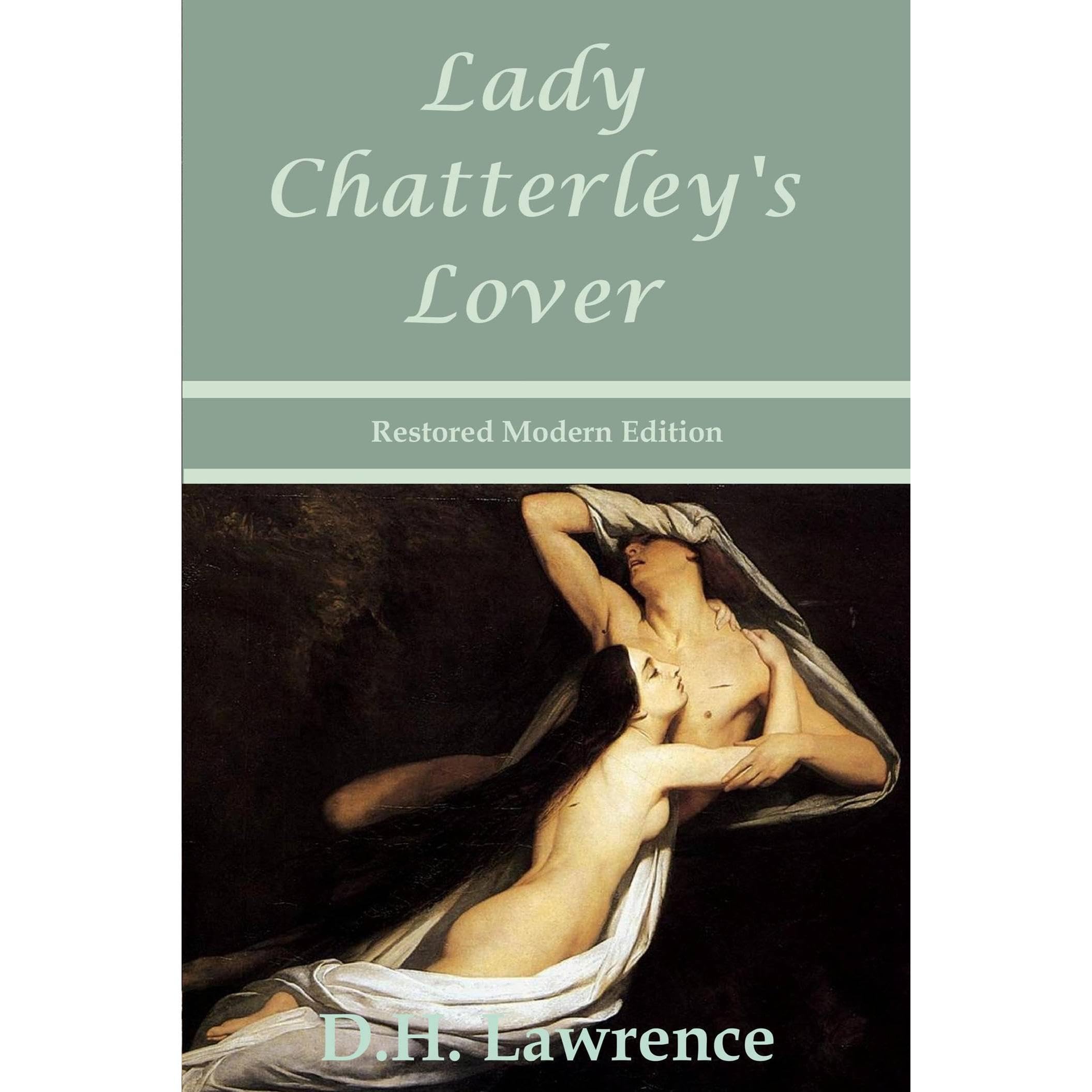 Lady Chatterley's Lover by D.H. Lawrence - Restored Modern Edition (Annotated)