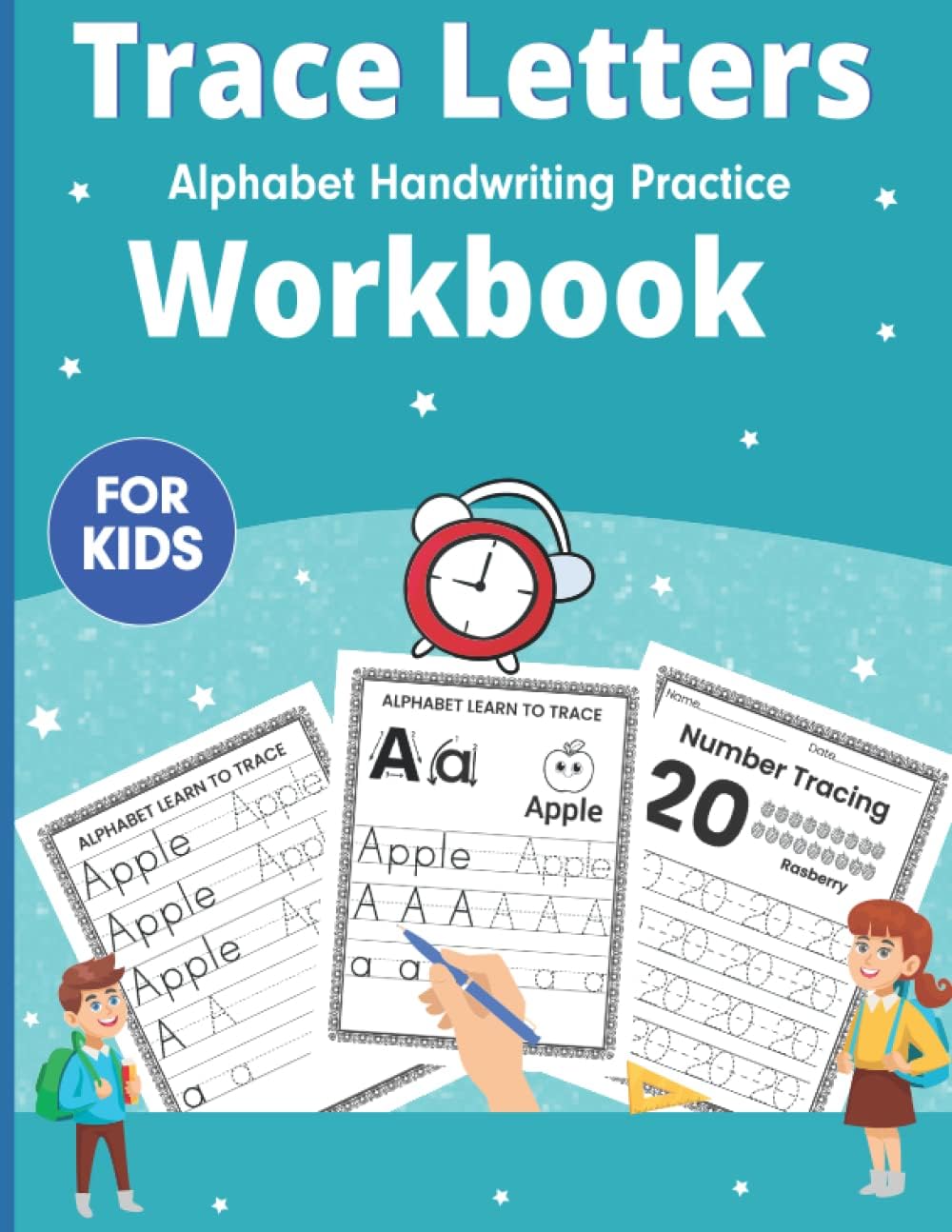 Trace Letters Alphabet Handwriting Practice Workbook For Kids: Preschool Handwriting Workbook, Numbers Tracing and Uppercase and Lowercase Letter Tracing (Alphabet Letter Workbook)