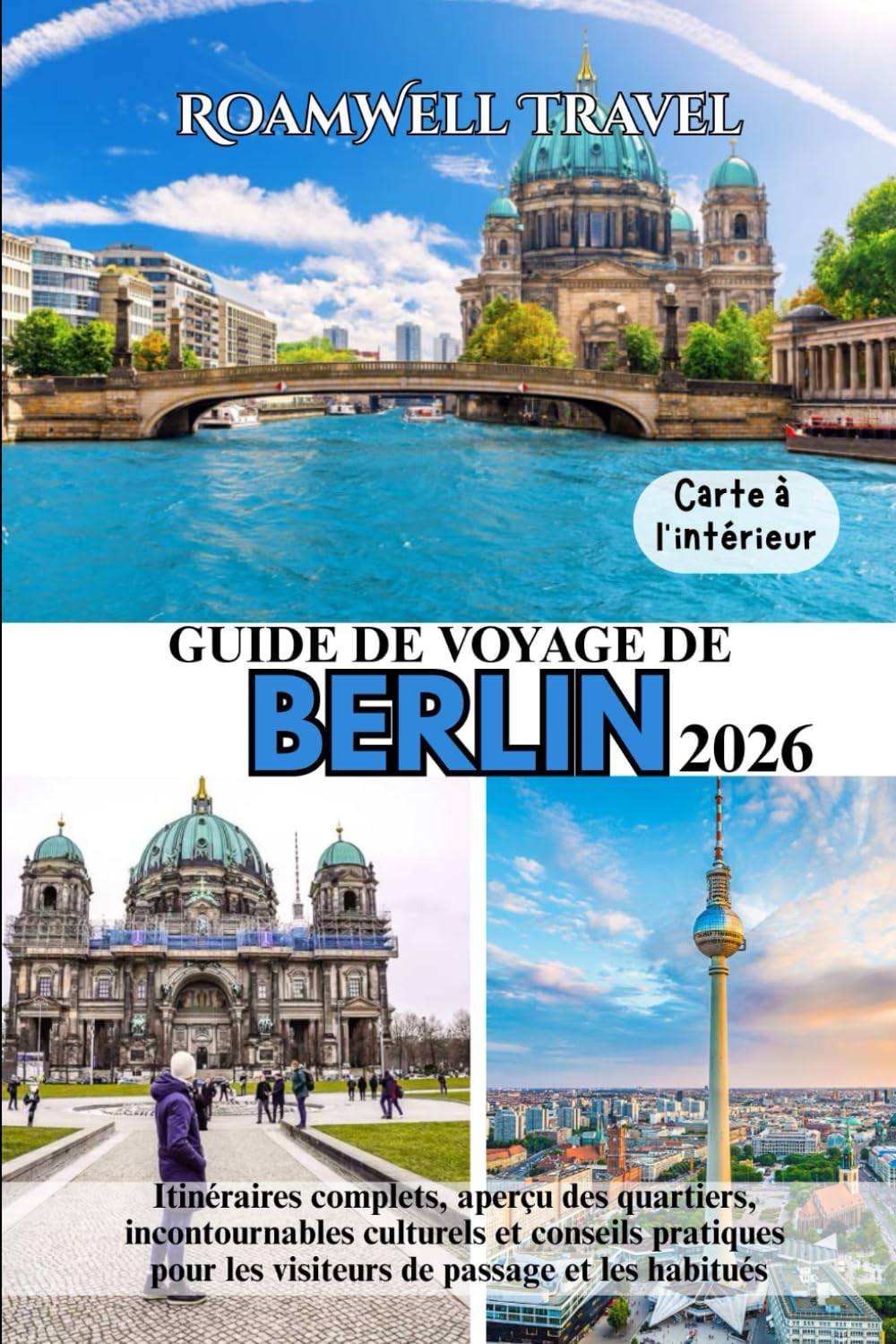 GUIDE DE VOYAGE DE BERLIN 2026: Itinéraires complets, aperçu des quartiers, incontournables culturels et conseils pratiques pour les visiteurs de passage et les habitués