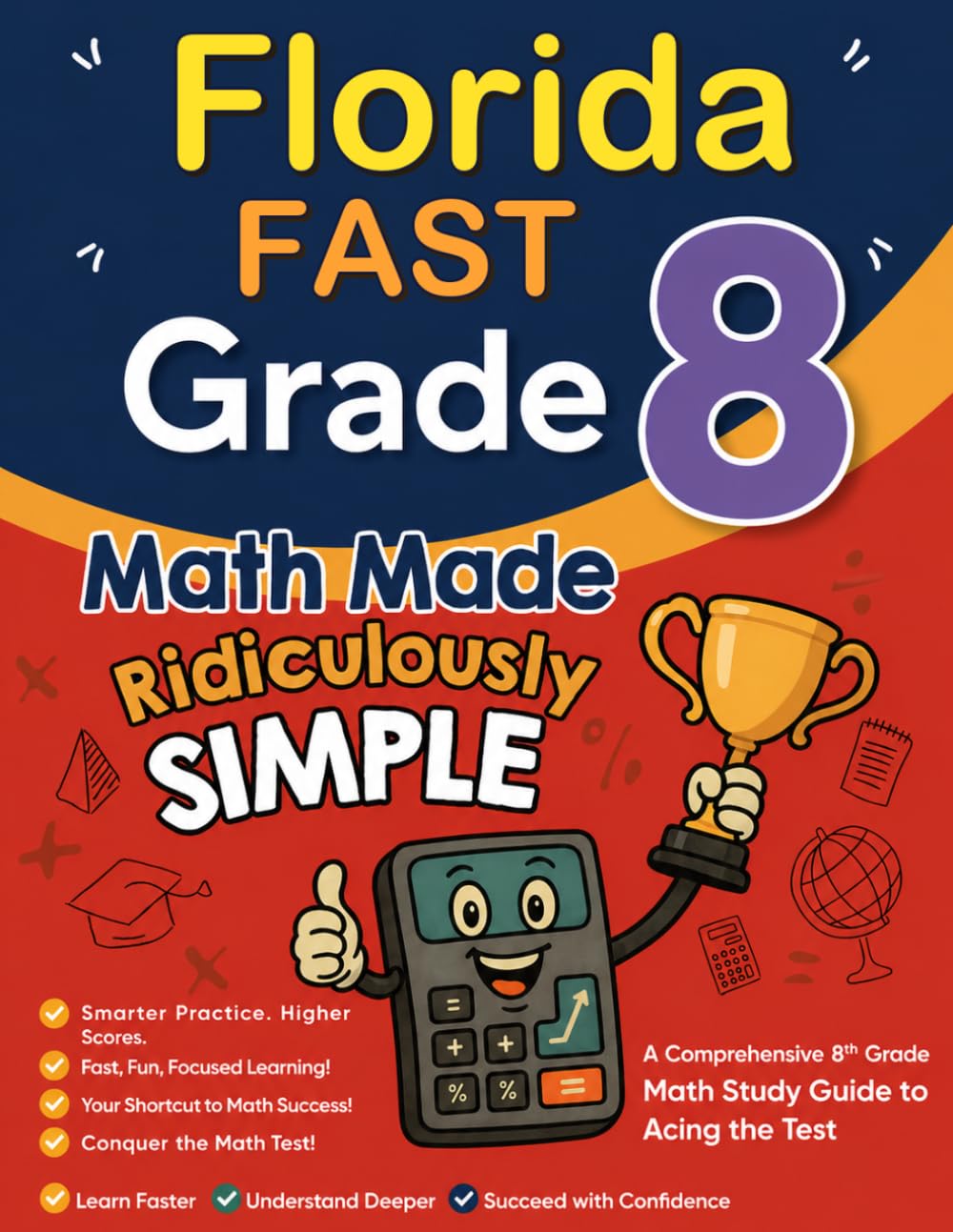 Florida FAST Grade 8 Math Made Ridiculously Simple: A Comprehensive 8th Grade Math Study Guide to Acing the FAST Test