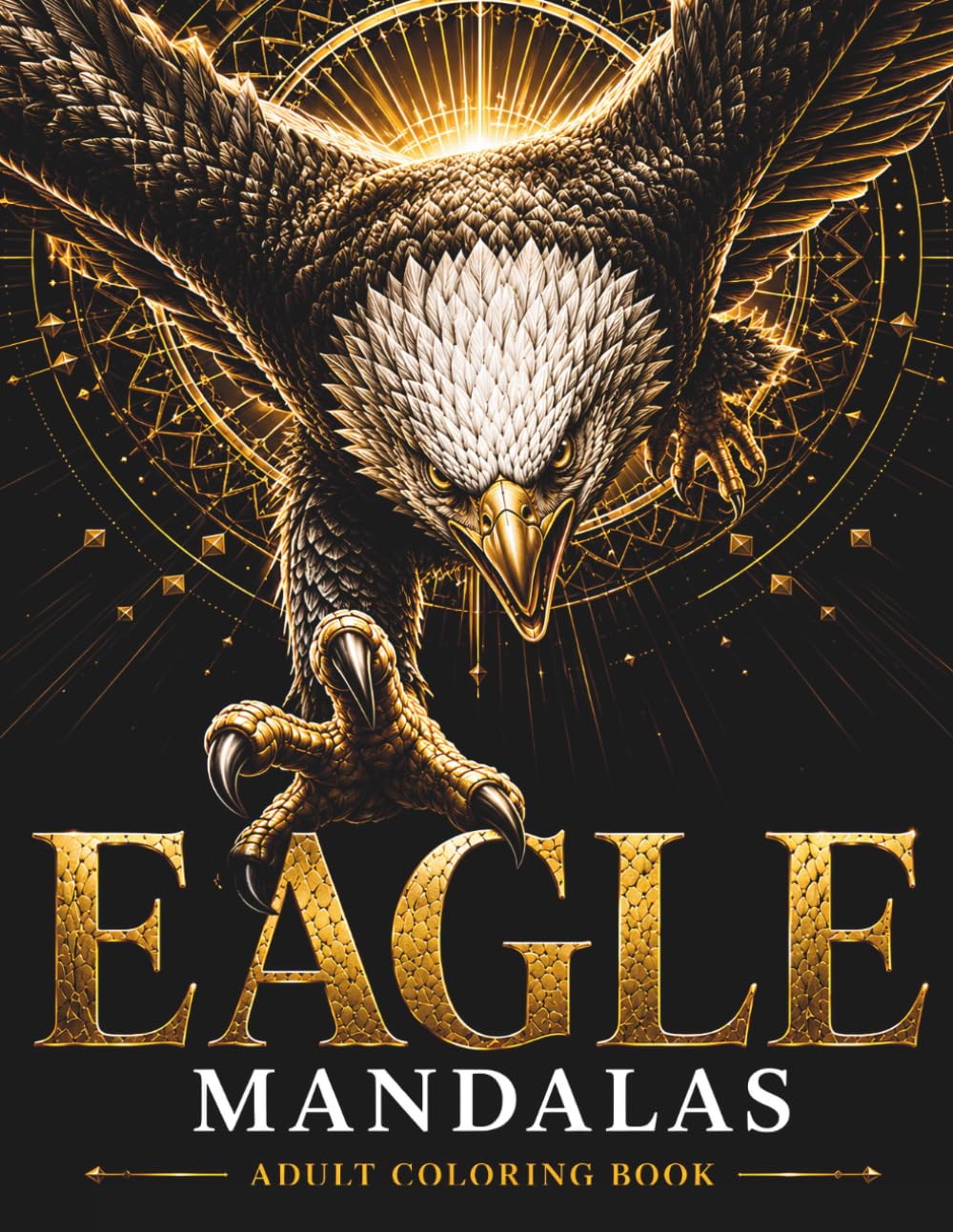 American Eagle Mandalas: A Premium Adult Coloring Book Featuring 30 Majestic Bald Eagle Designs with Sacred Geometry, Celestial Patterns, Botanical ... Relief (Stillhaven Bird Mandalas Collection)