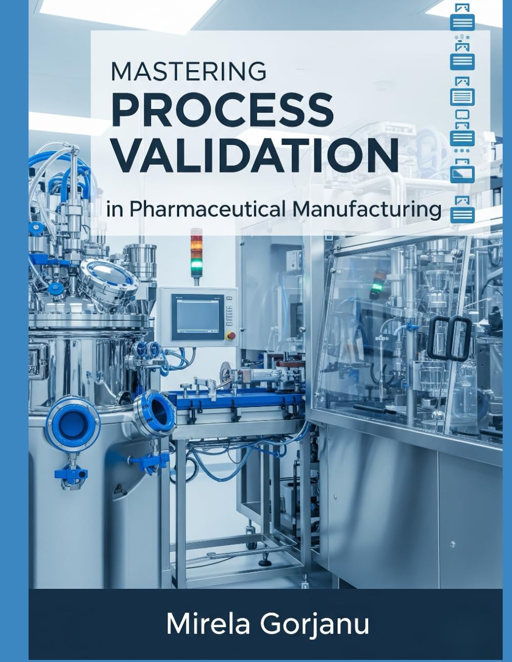 Mastering Process Validation in Pharmaceutical Manufacturing: 33 (Pharmaceutical Industry)