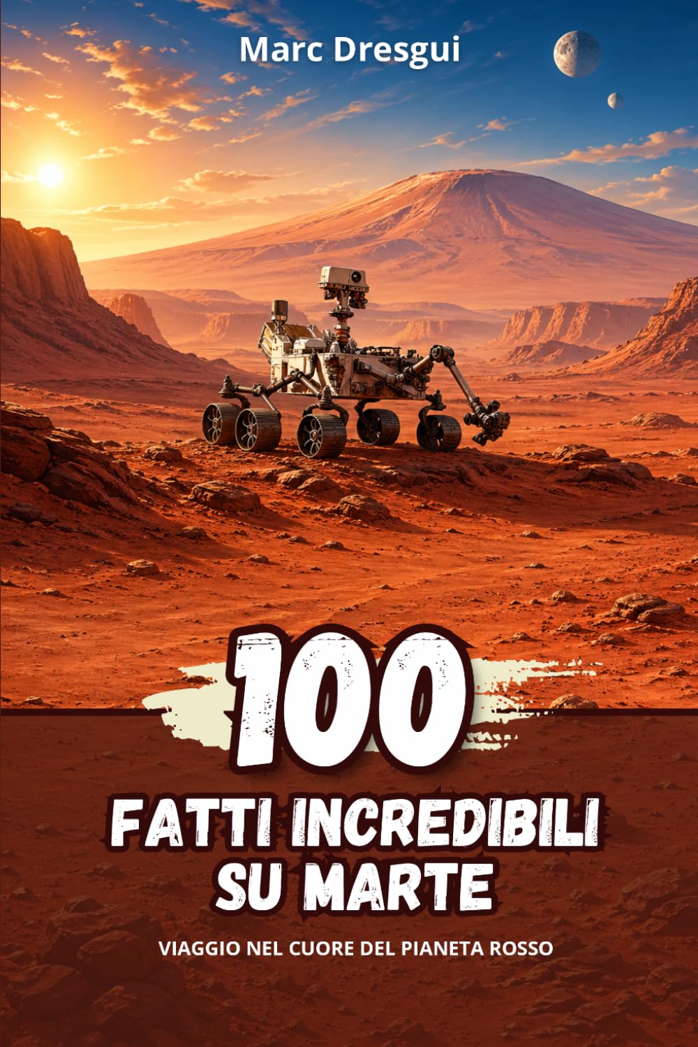 100 Fatti Incredibili su Marte: Viaggio nel cuore del pianeta rosso