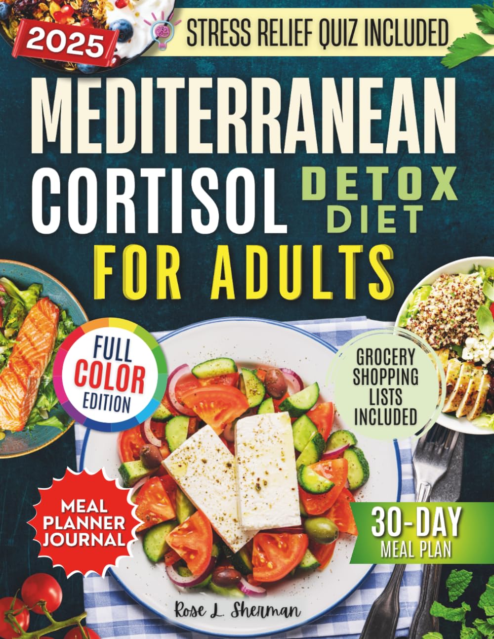 Mediterranean Cortisol Detox Diet for Adults 2025: Balance Your Hormones, Reduce Stress, and Restore Harmony with Simple Recipes – Featuring Colored