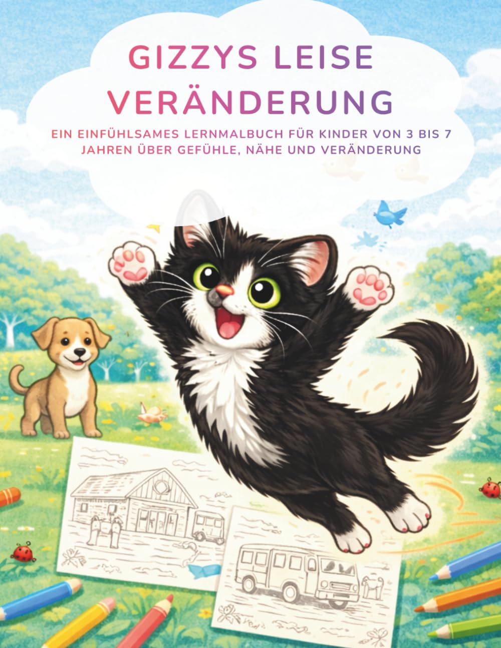 Gizzys leise Veränderung: Ein einfühlsames Lernmalbuch über Gefühle, Nähe und neue Wege